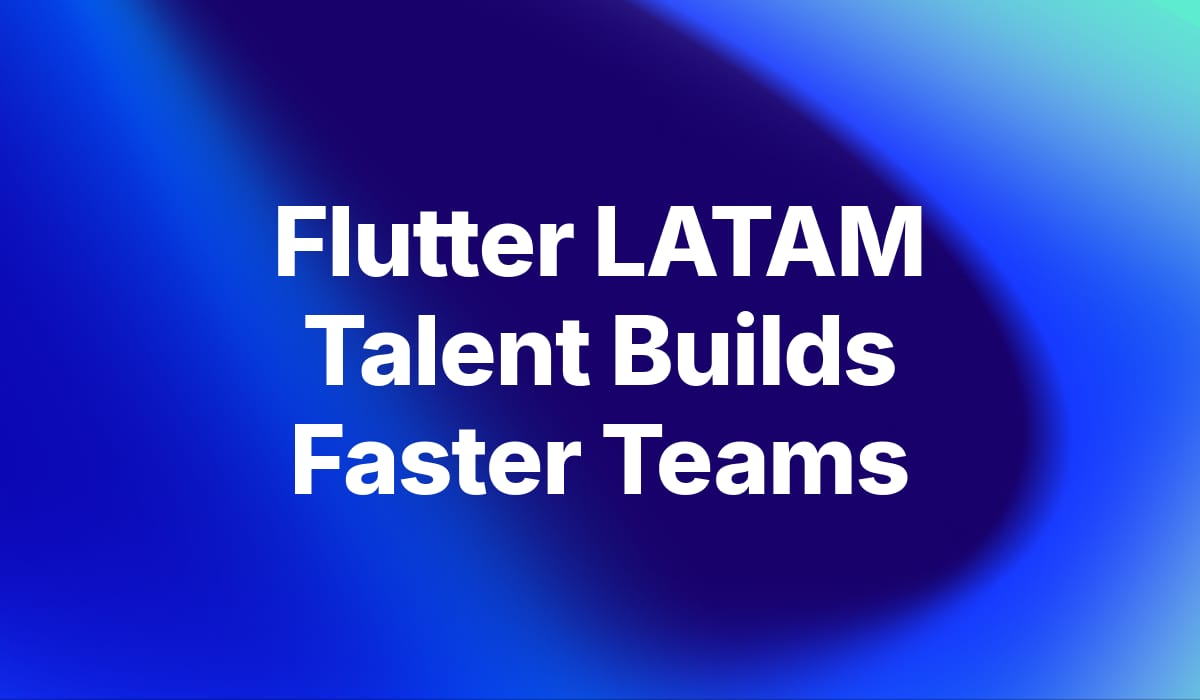 Hire Flutter Developers from LATAM — Nearshore Talent, US Time Zones