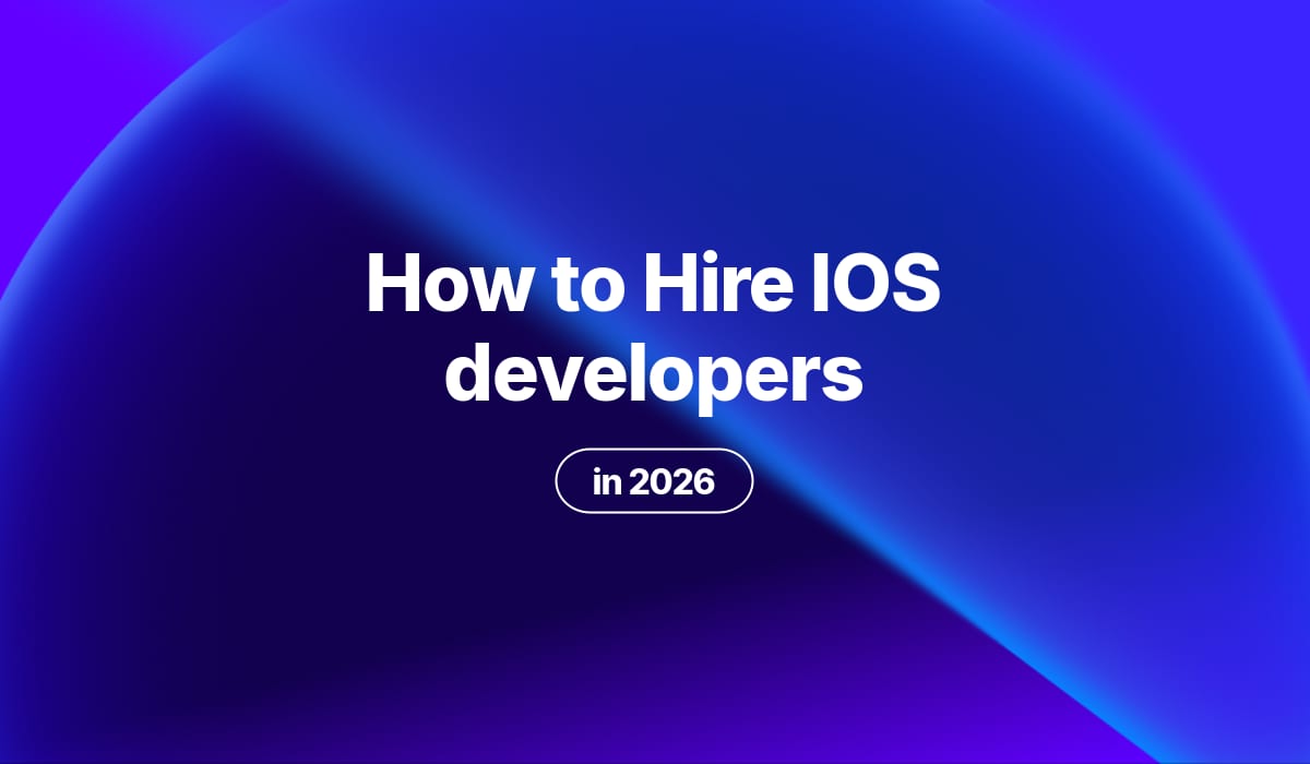 How to Hire IOS developers in 2026
