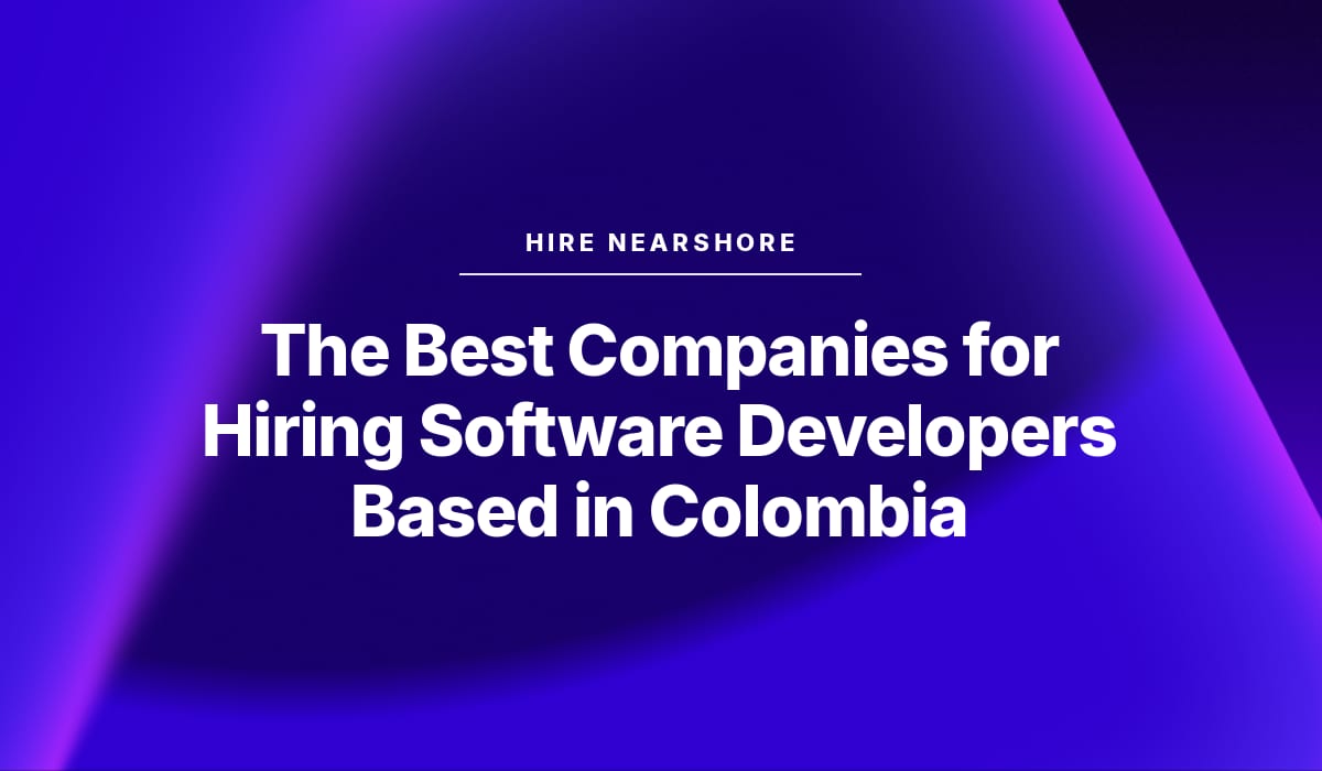 The Best Companies for Hiring Software Developers Based in Colombia (2026)