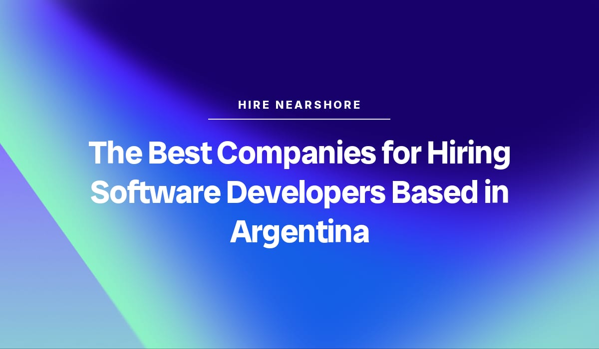 The Best Companies for Hiring Software Developers Based in Argentina (2026)