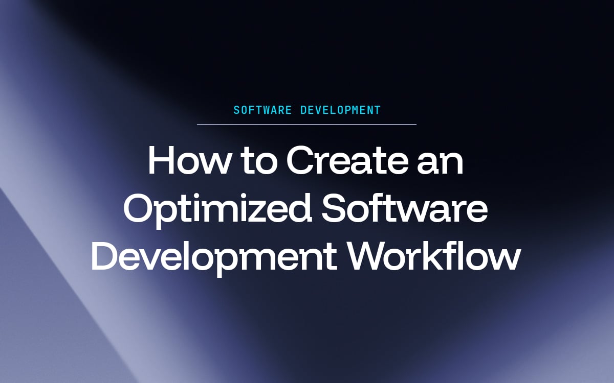 How to Create an Optimized Software Development Workflow