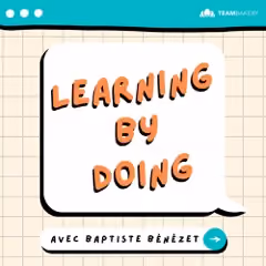 Ulysse Lubin invité de Learning by doing avec Baptiste Bénézet