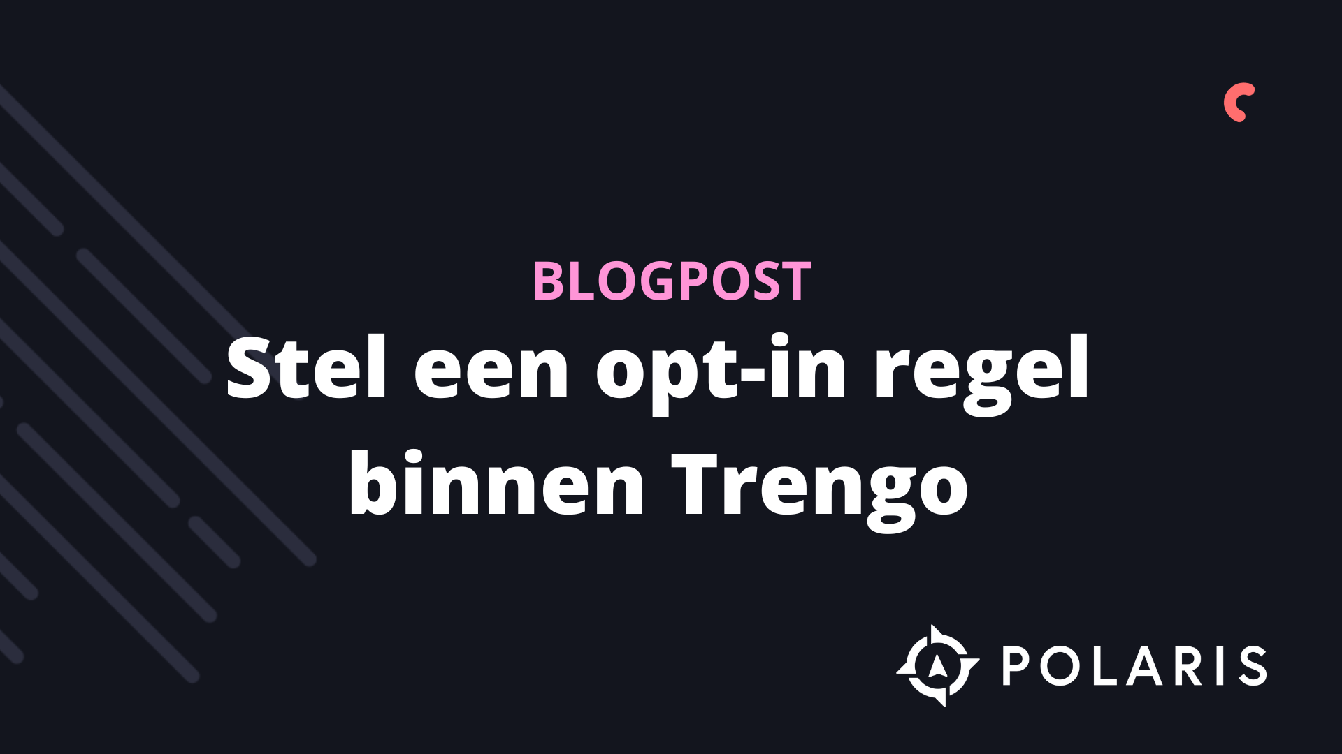 Hoe stel je een opt-in regel binnen Trengo