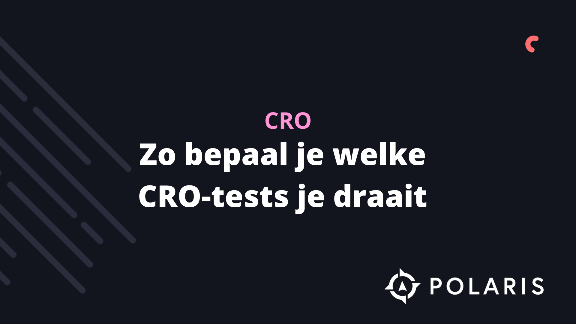Zo bepaal je welke CRO-tests je draait - Polaris Growth blog over conversie-optimalisatie en A/B-testen