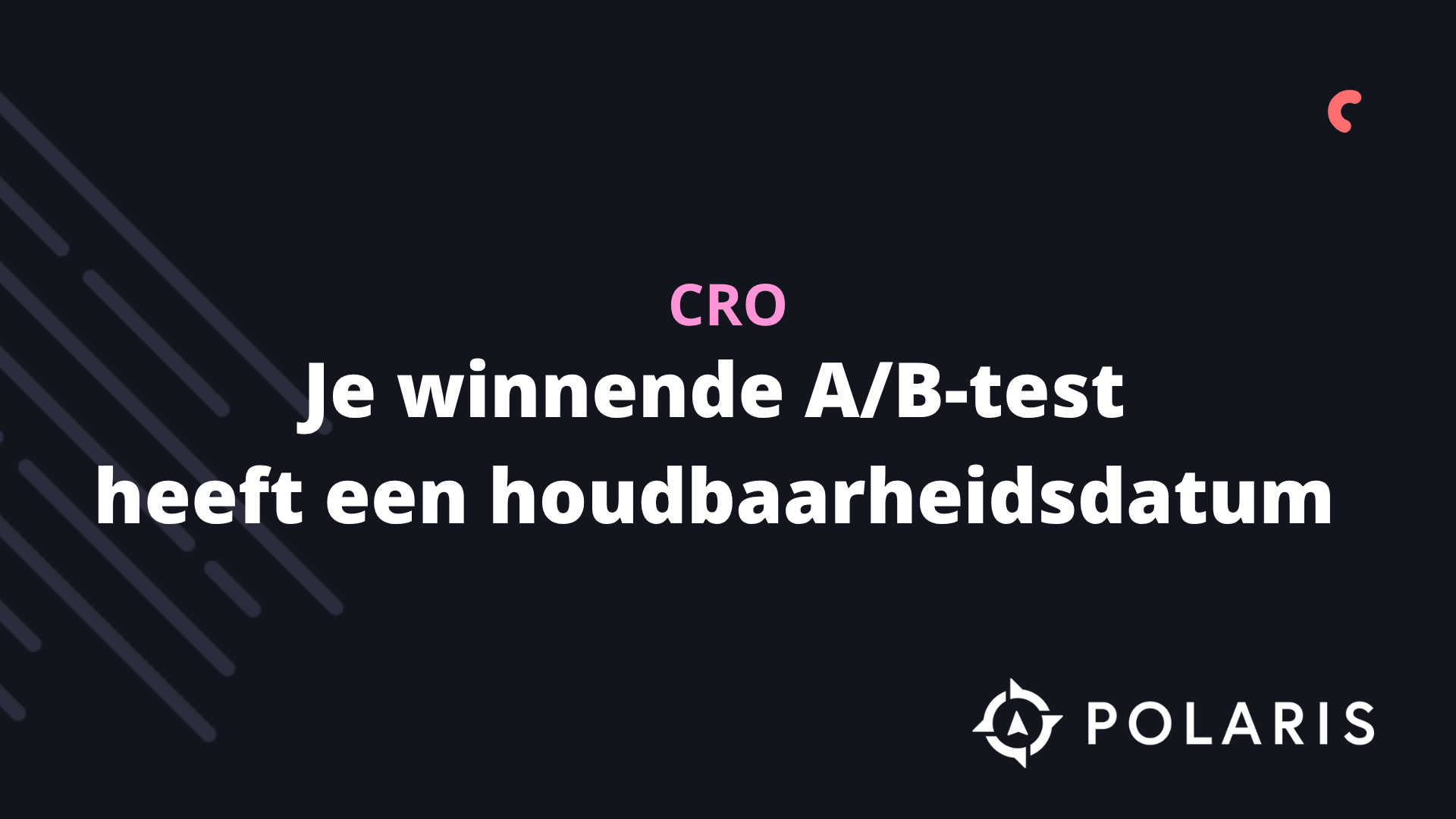 Je winnende A/B-test heeft een houdbaarheidsdatum - Polaris Growth CRO blog