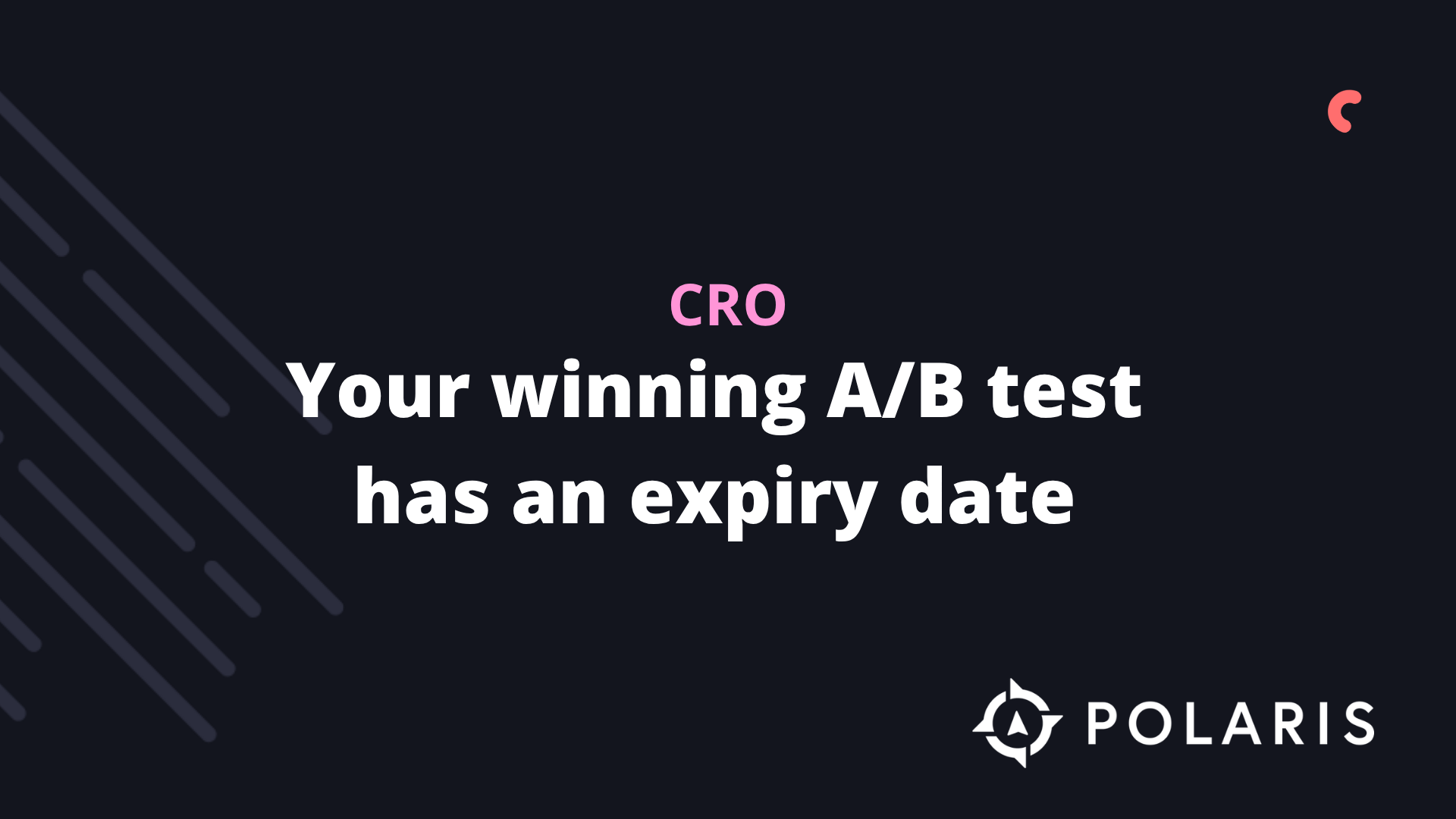 Your winning A/B test has an expiry date - Polaris Growth CRO blog