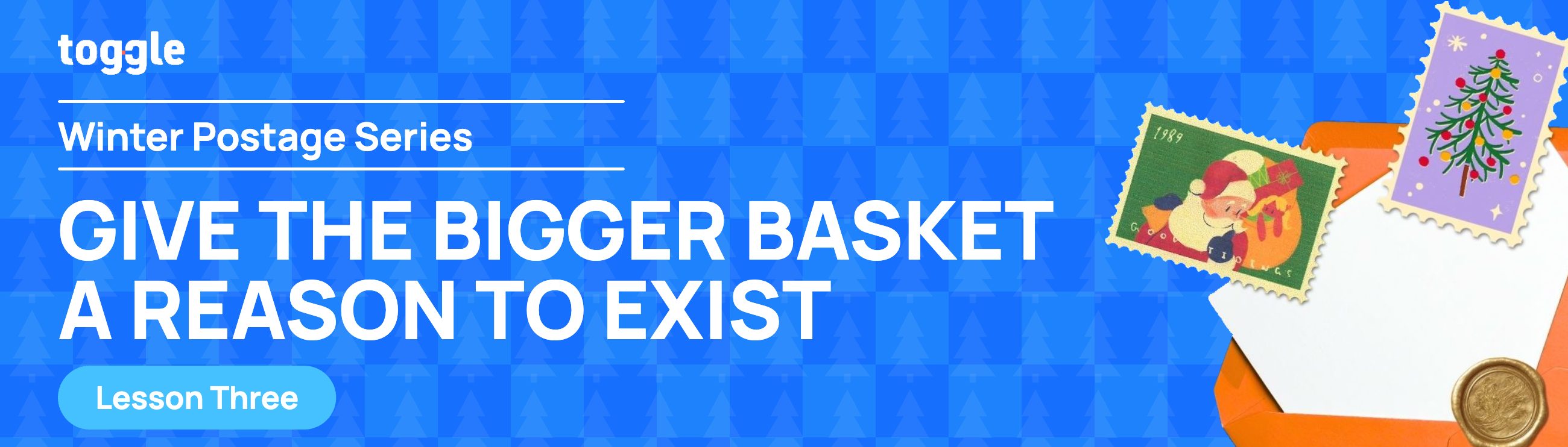 Give the bigger basket a reason to exist 
