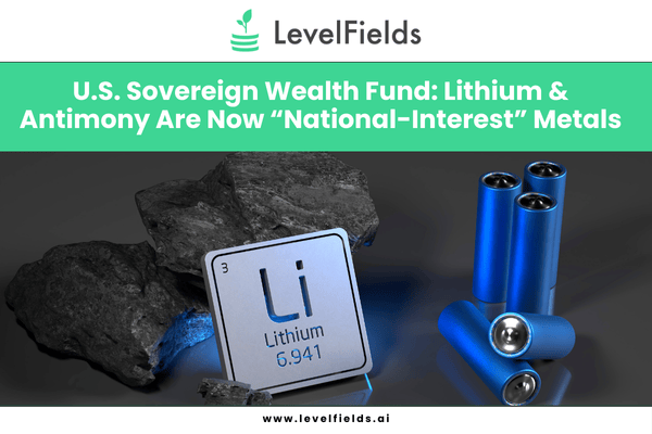 U.S. eyes 10% stake in Lithium Americas, while Pentagon secures antimony contracts with UAMY and Perpetua.
