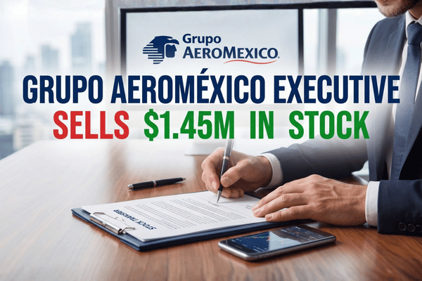 Grupo Aeroméxico (AERO) CCO Aaron James Murray disclosed selling over $1.4 million in shares this May.