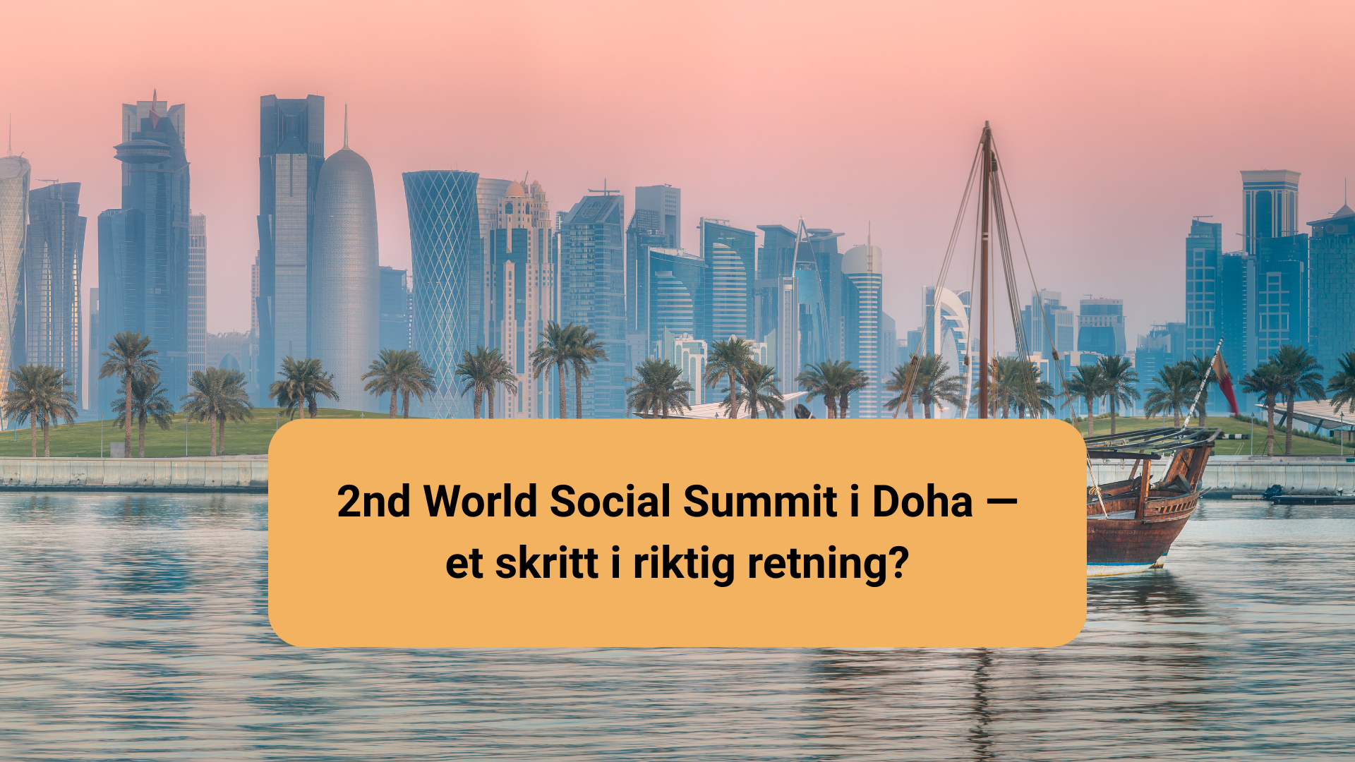 Doha skyline med tekstboks: "2nd World Social Summit i Doha — et skritt i riktig retning?"