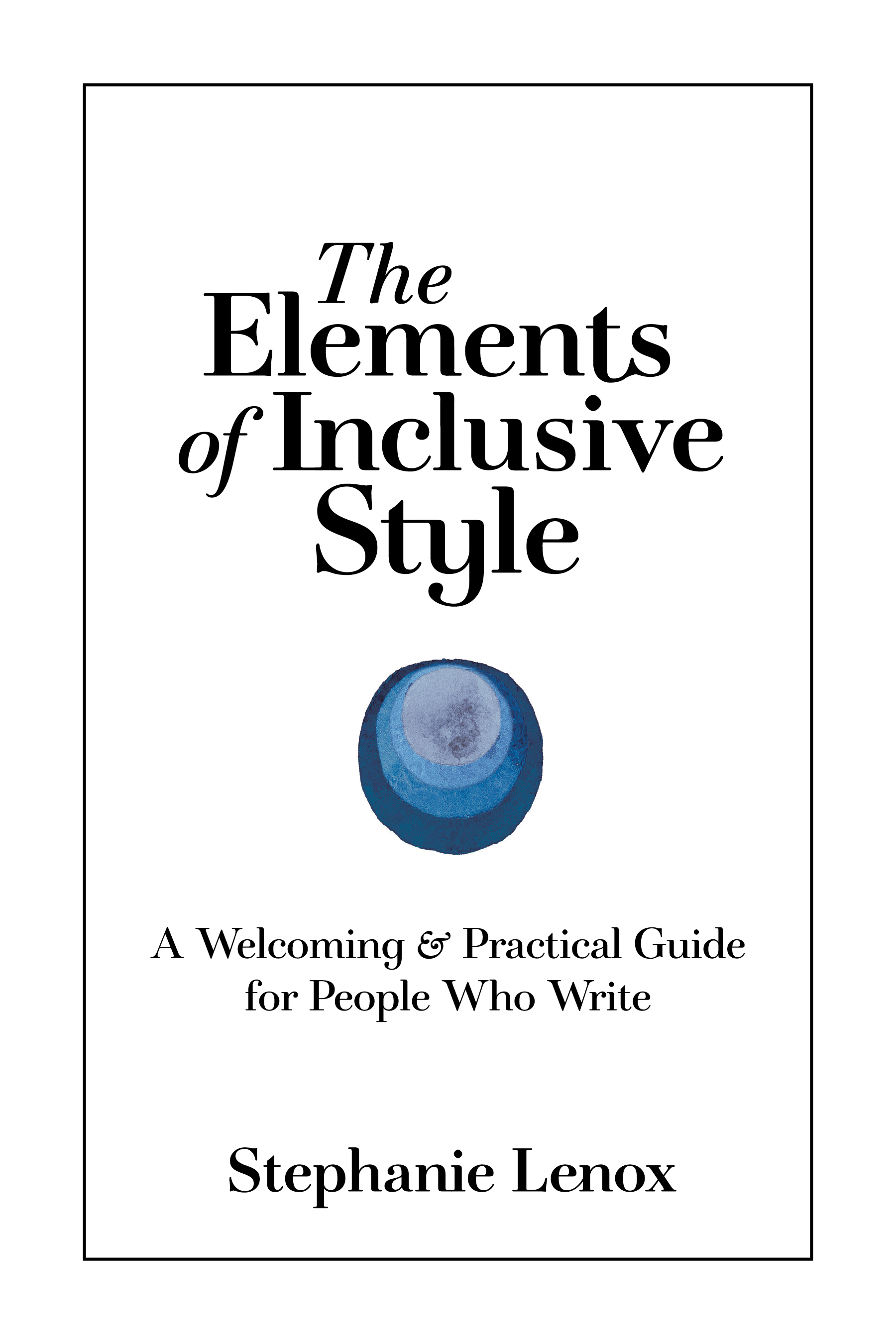 Book cover for The Elements of Inclusive Style, by Stephanie Lenox, showing a plain cream background with a group of concentric circles in blue.