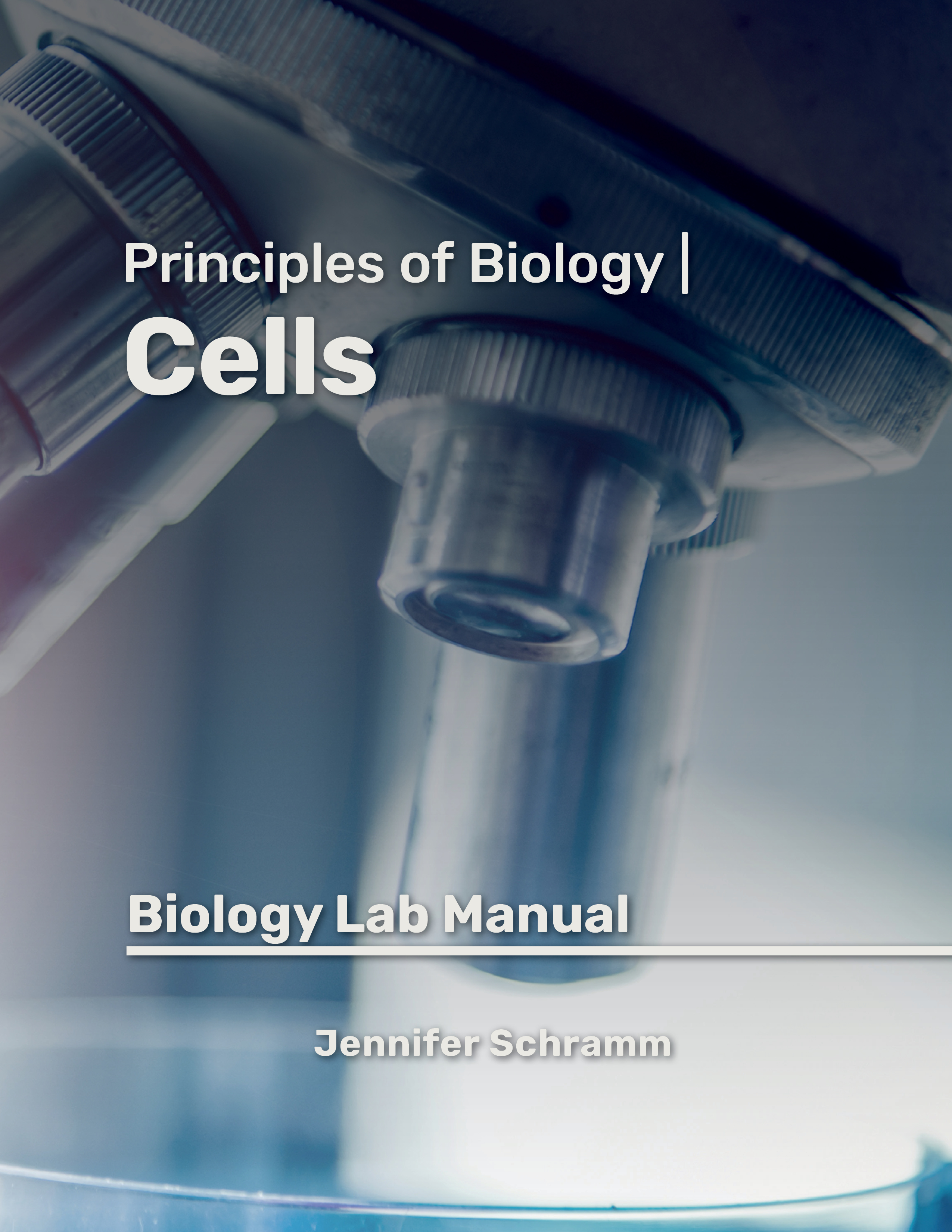 Book cover of Principles of Biology: Cells Lab Manual featuring a detail close up of a microscope.