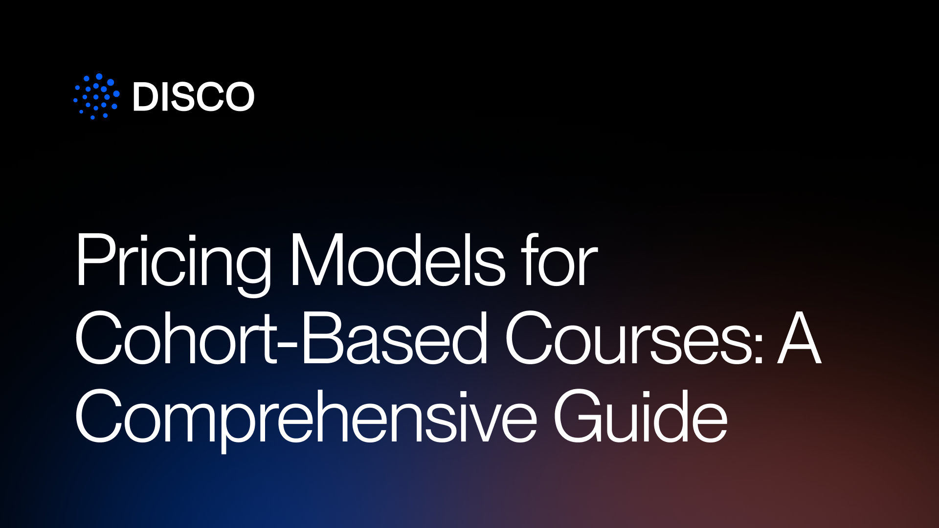 Pricing Models for Cohort-Based Courses: A Comprehensive Guide