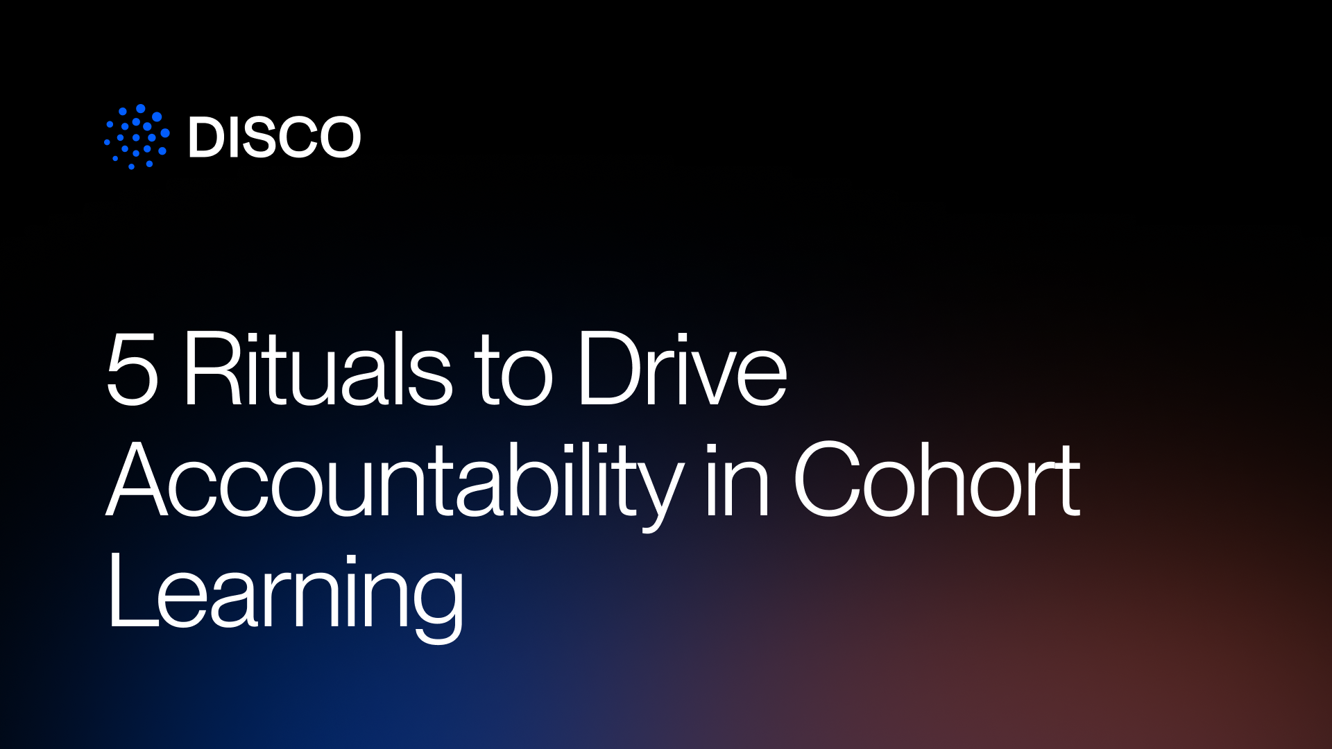 5 Rituals to Drive Accountability in Cohort Learning