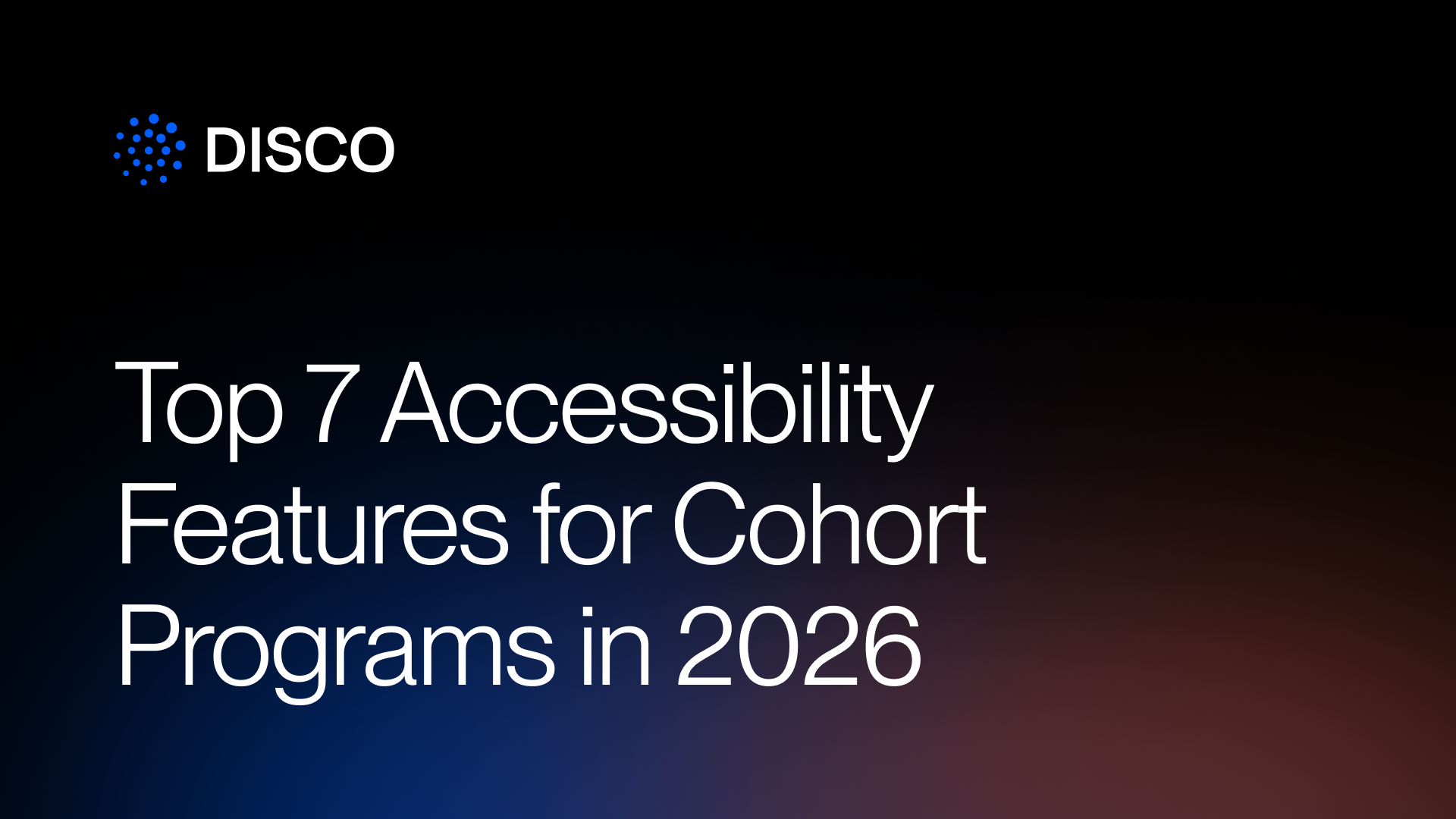 Top 7 Accessibility Features for Cohort Programs in 2026