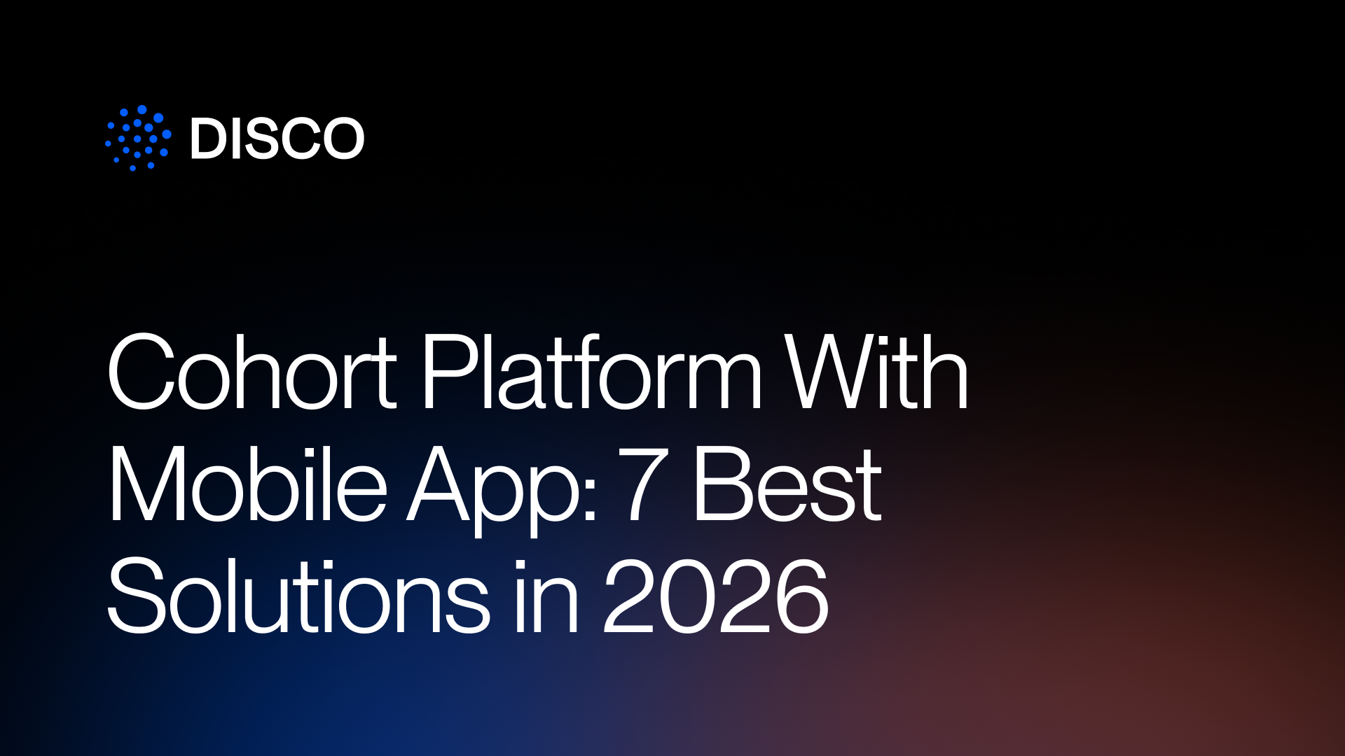 Cohort Platform With Mobile App: 7 Best Solutions in 2026