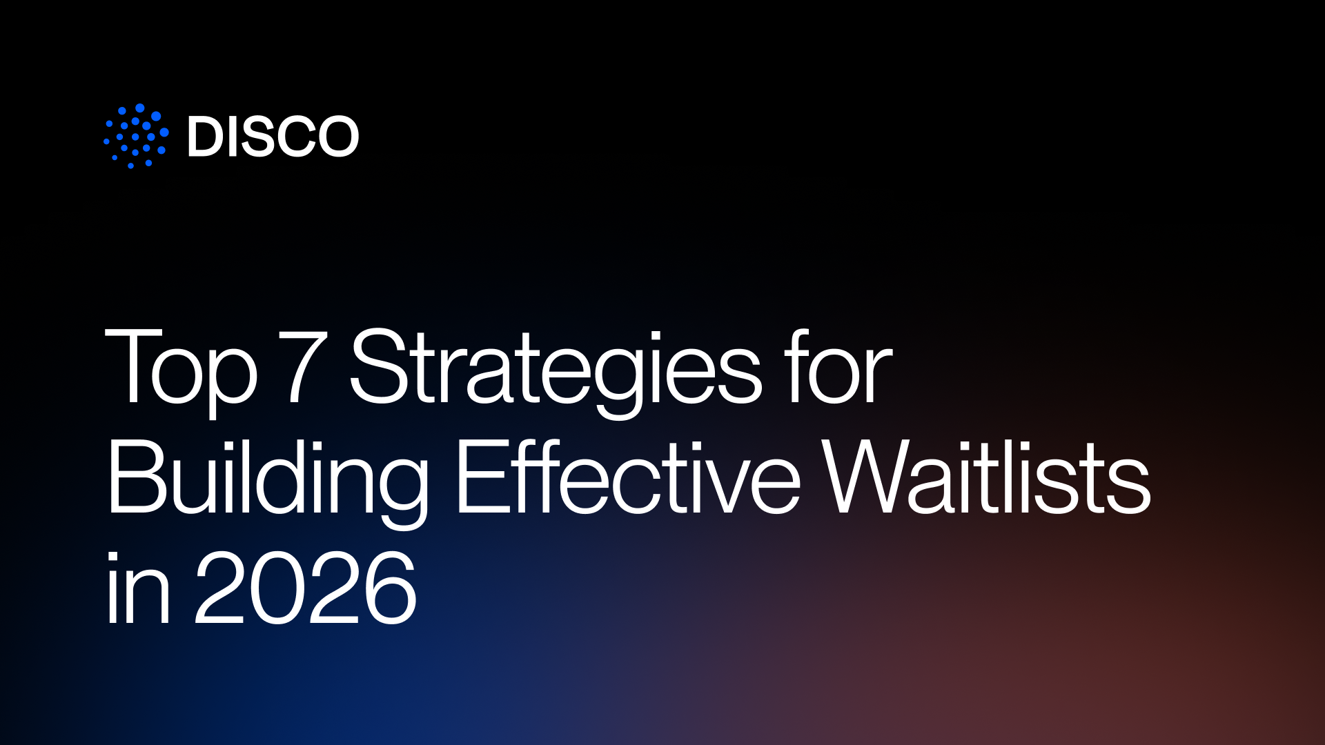 Top 7 Strategies for Building Effective Waitlists in 2026