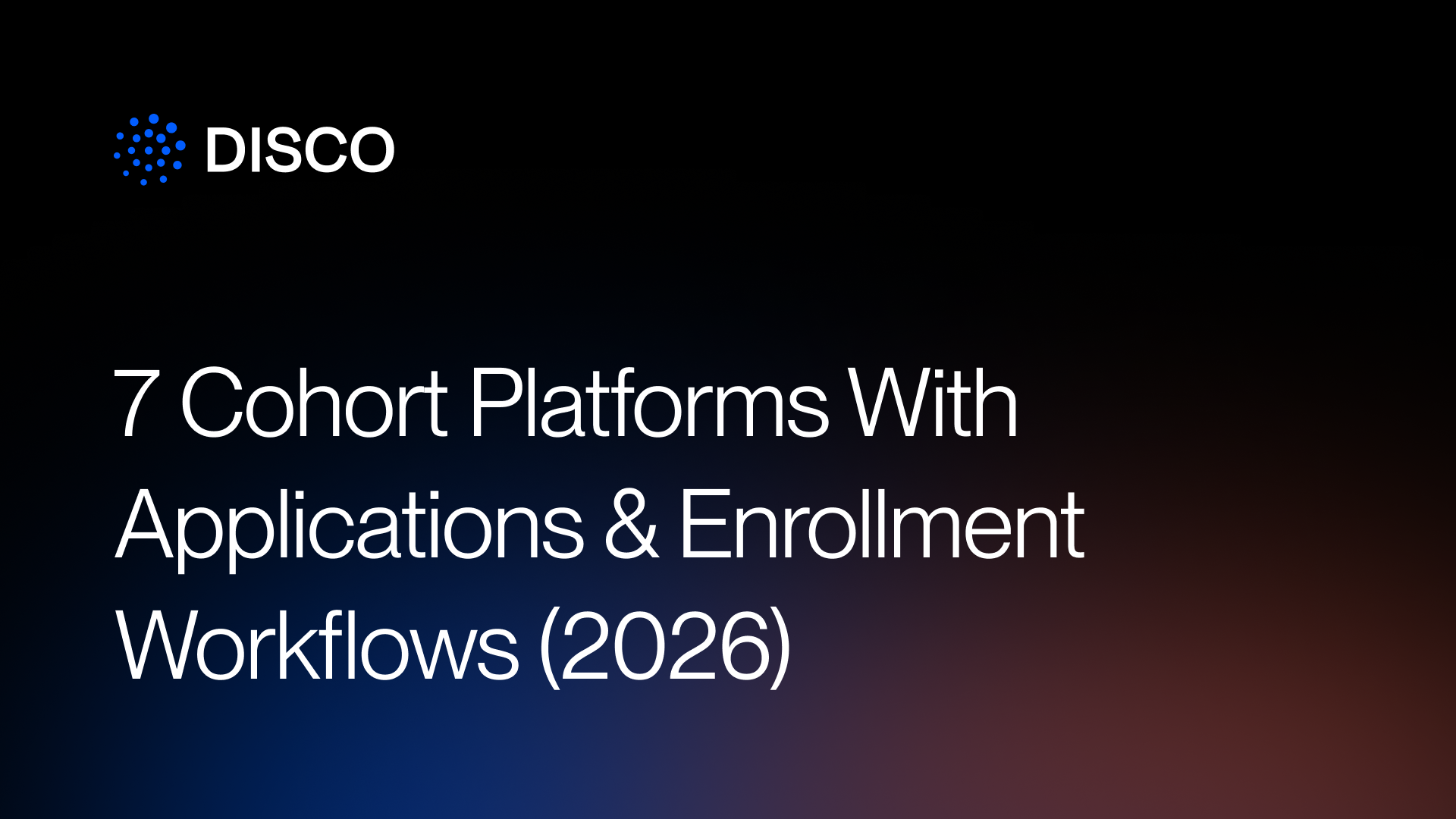 7 Cohort Platforms With Applications & Enrollment Workflows (2026)