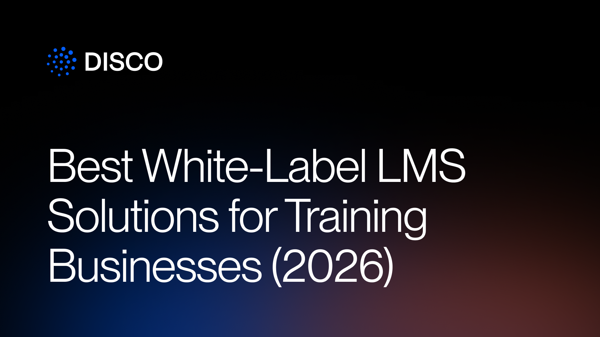 Best White-Label LMS Solutions for Training Businesses (2026)