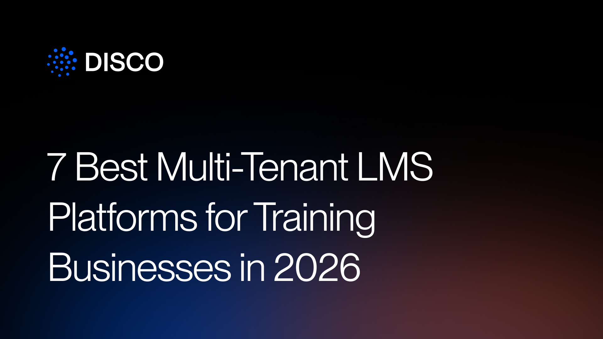 7 Best Multi-Tenant LMS Platforms for Training Businesses in 2026