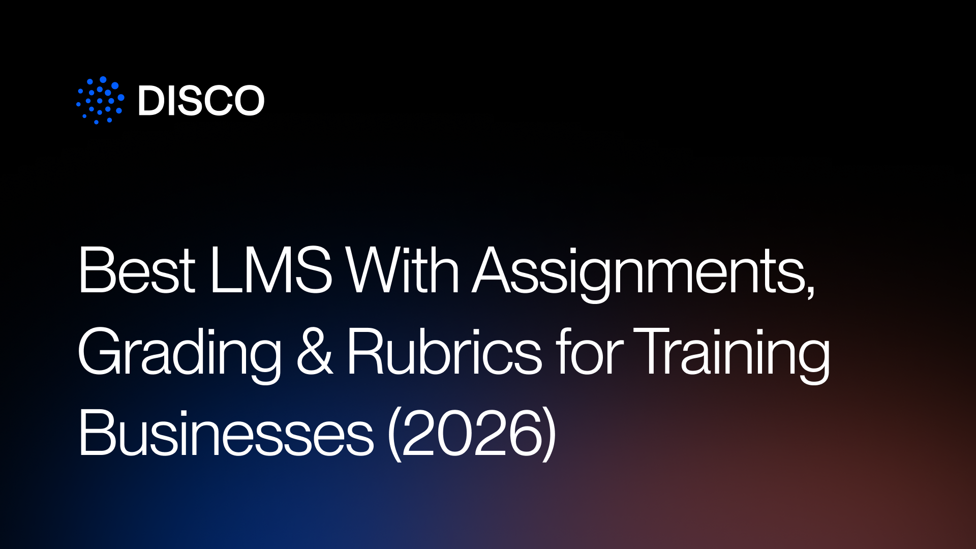 Best LMS With Assignments, Grading & Rubrics for Training Businesses (2026)
