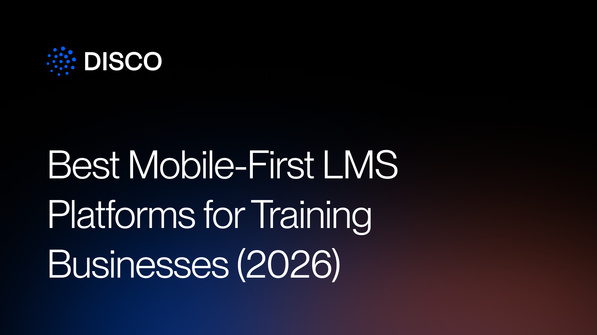 Best Mobile-First LMS Platforms for Training Businesses (2026)