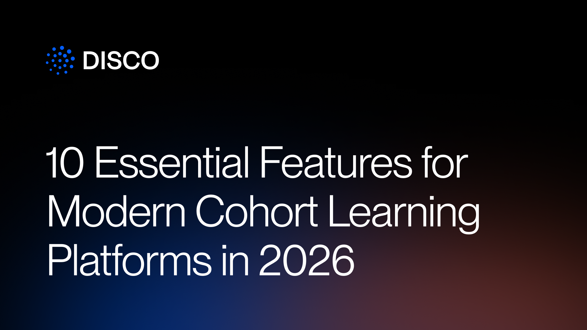 10 Essential Features for Modern Cohort Learning Platforms in 2026