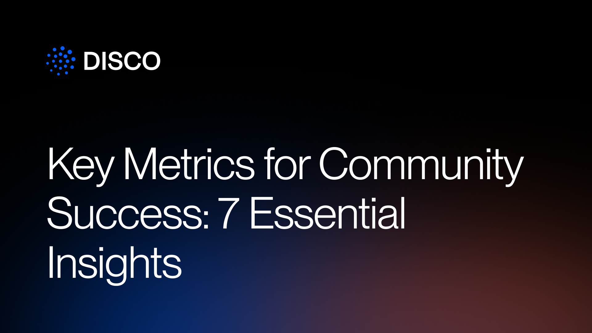 Key Metrics for Community Success: 7 Essential Insights
