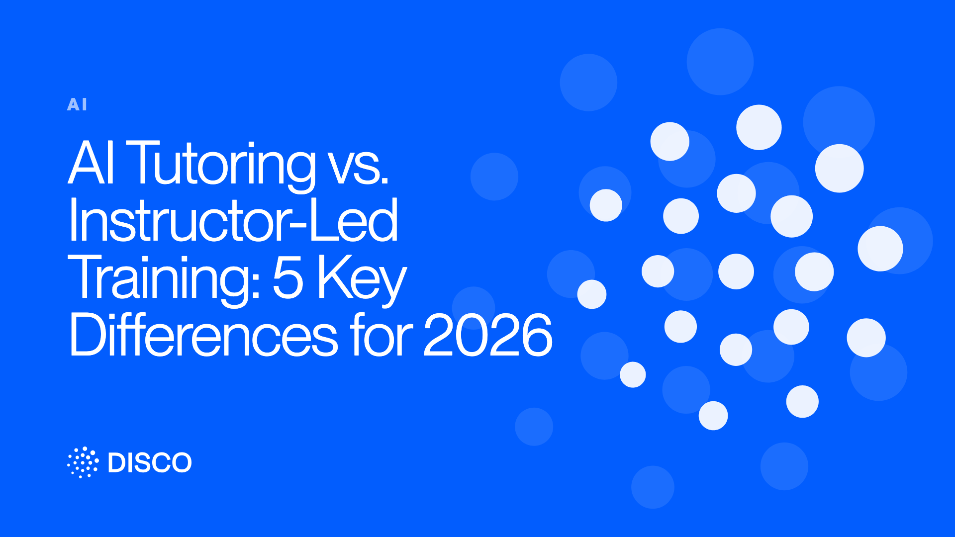 AI Tutoring vs. Instructor-Led Training: 5 Key Differences for 2026