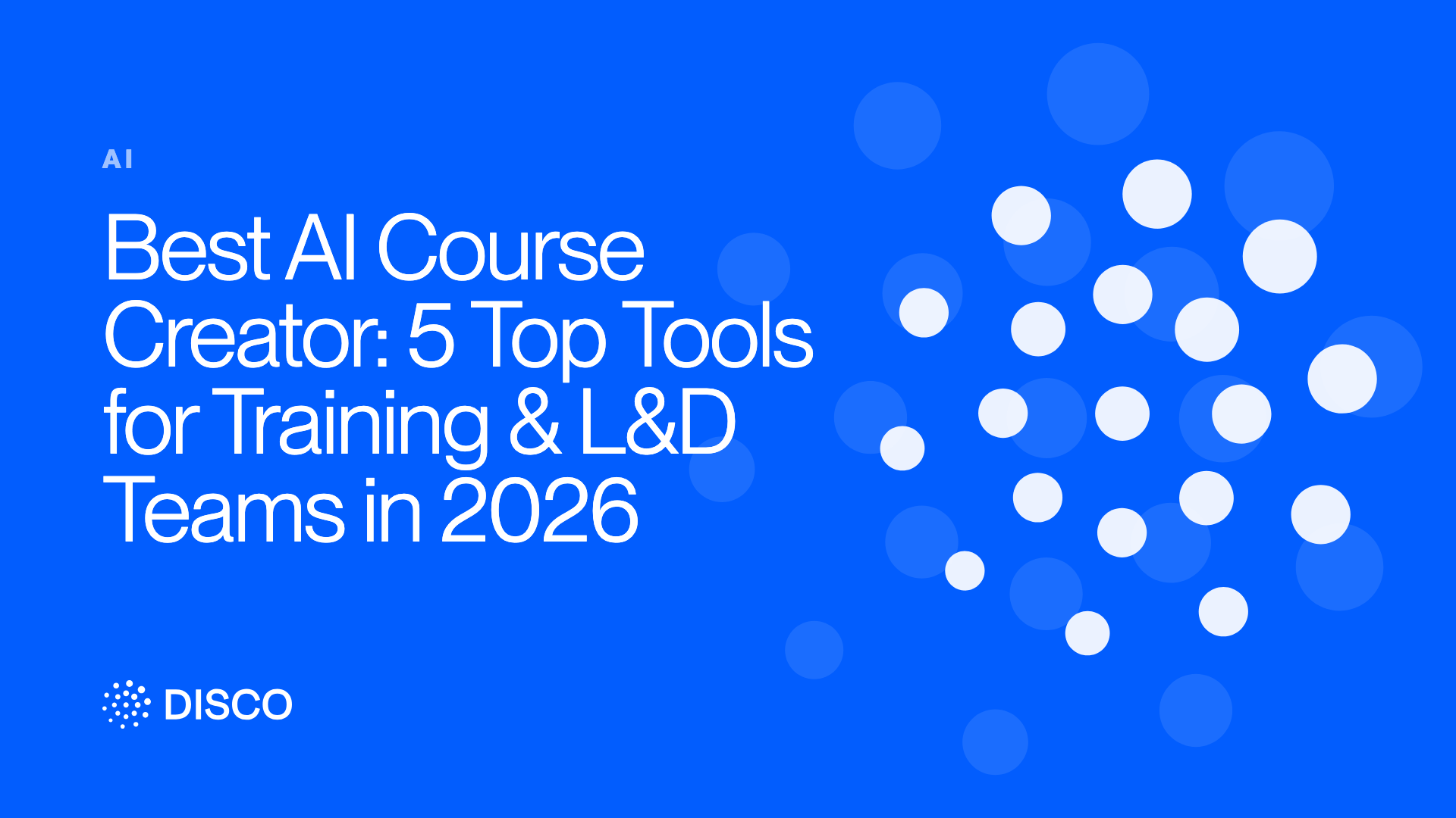 Best AI Course Creator: 5 Top Tools for Training & L&D Teams in 2026