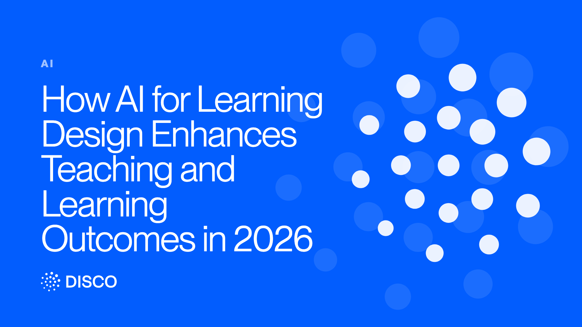 How AI for Learning Design Enhances Teaching and Learning Outcomes in 2026