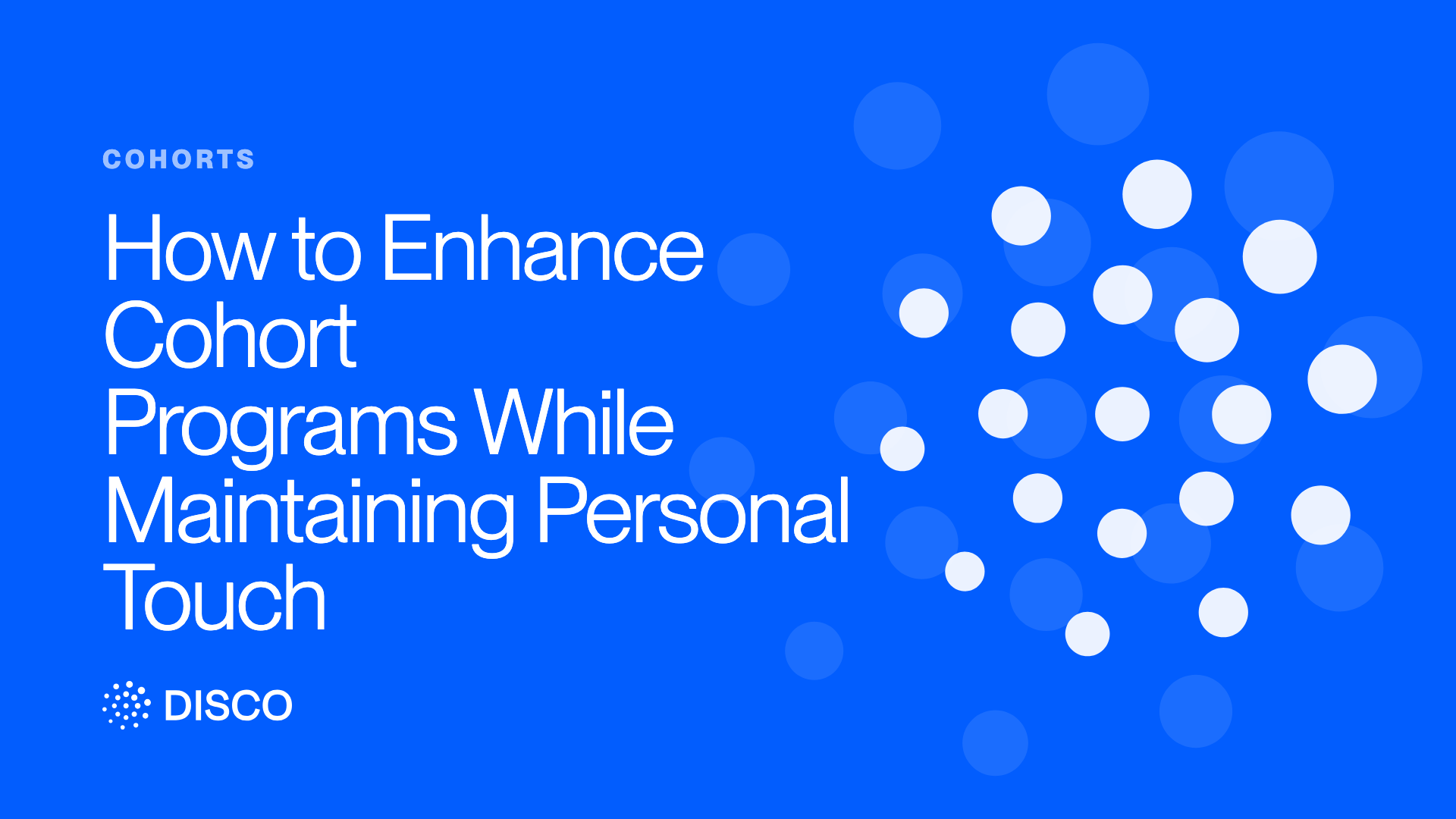 How to Enhance Cohort Programs While Maintaining Personal Touch