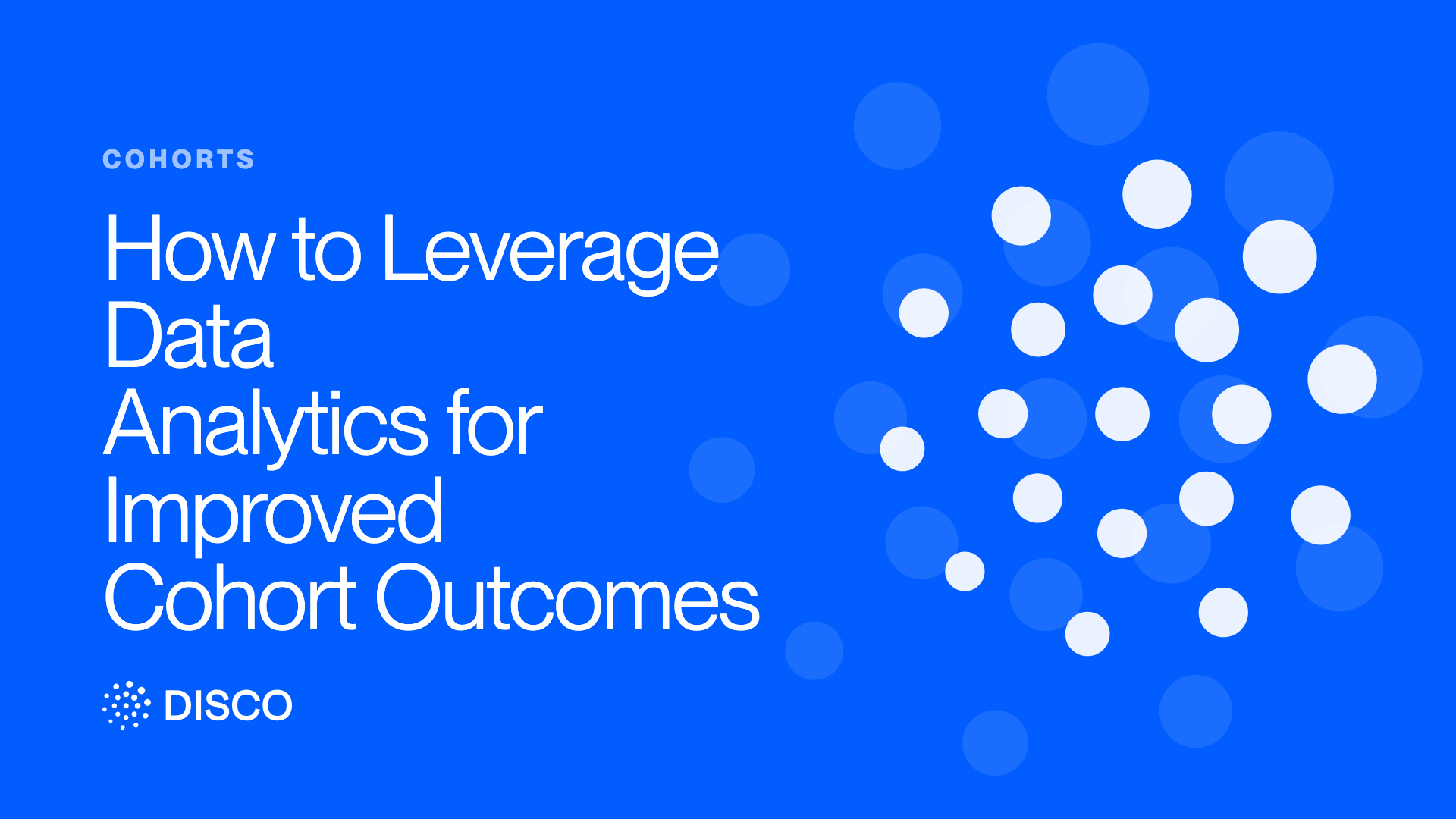 How to Leverage Data Analytics for Improved Cohort Outcomes