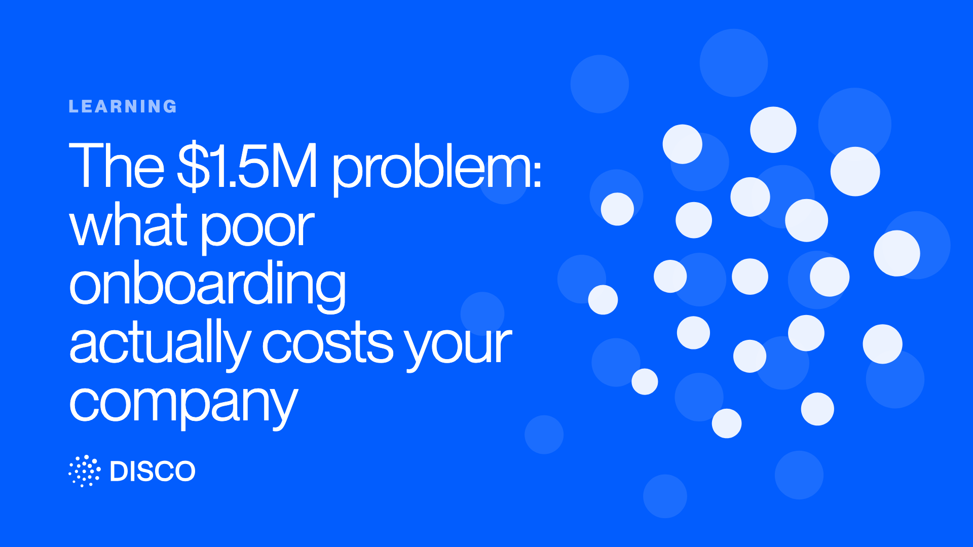 The $1.5M problem: what poor onboarding actually costs your company