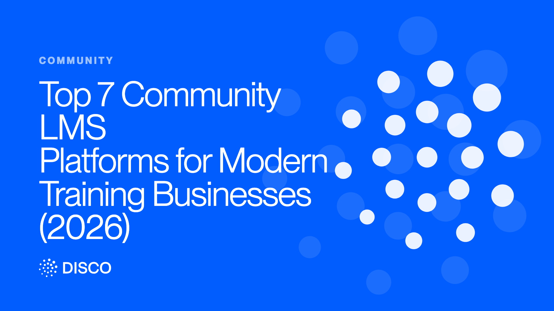 Top 7 Community LMS Platforms for Modern Training Businesses (2026)