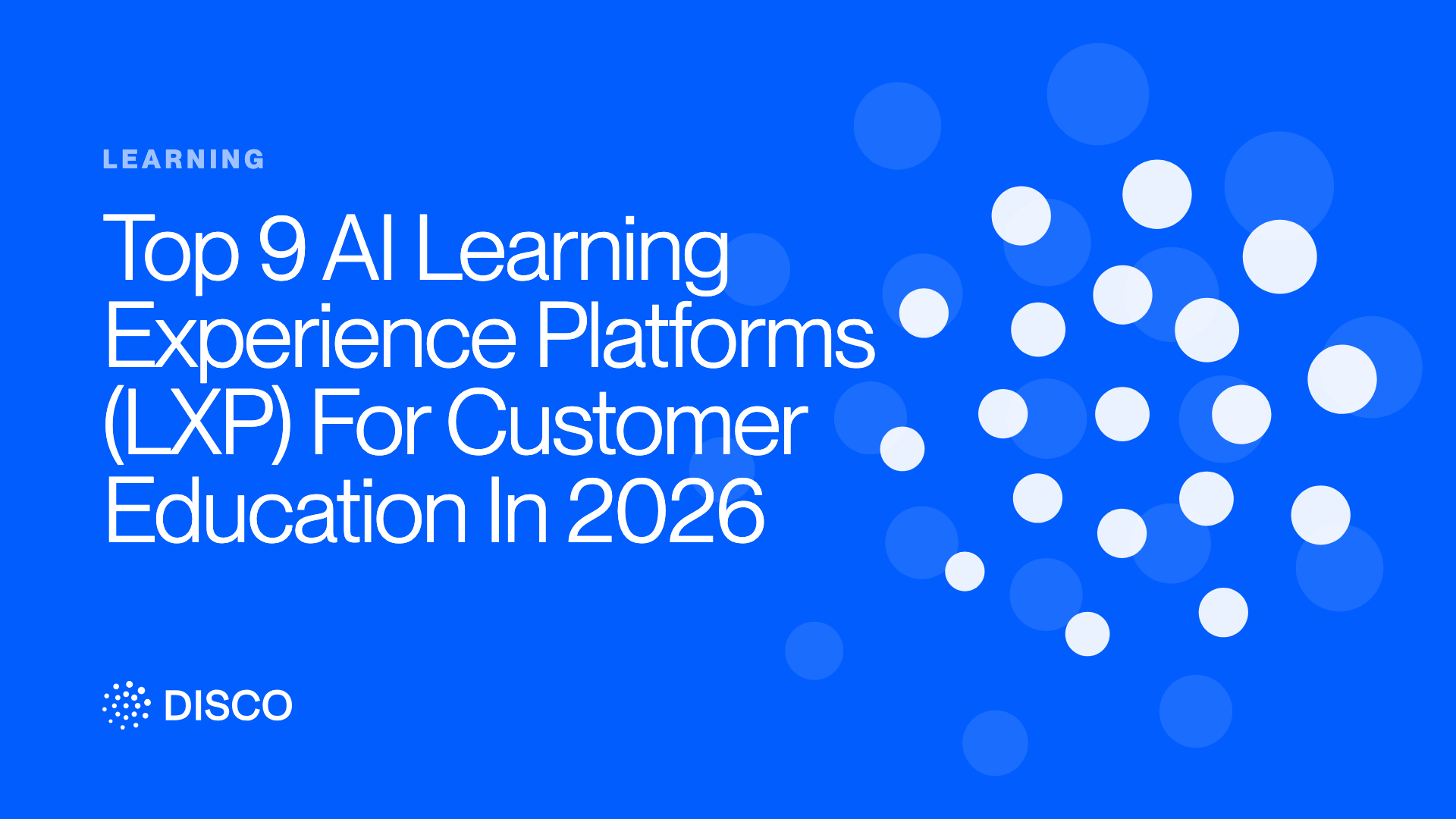 Top 9 AI Learning Experience Platforms (LXP) For Customer Education In 2026