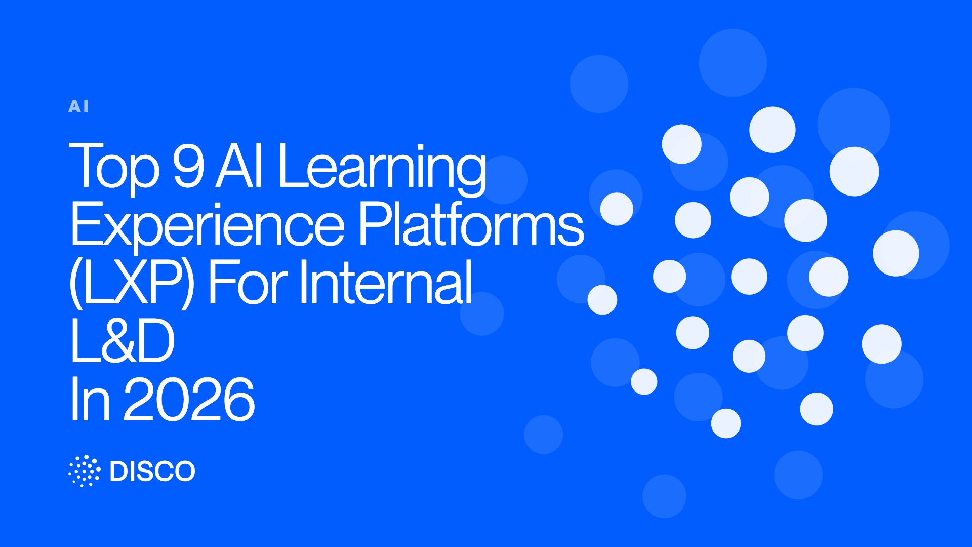 Top 9 AI Learning Experience Platforms (LXP) For Internal L&D In 2026