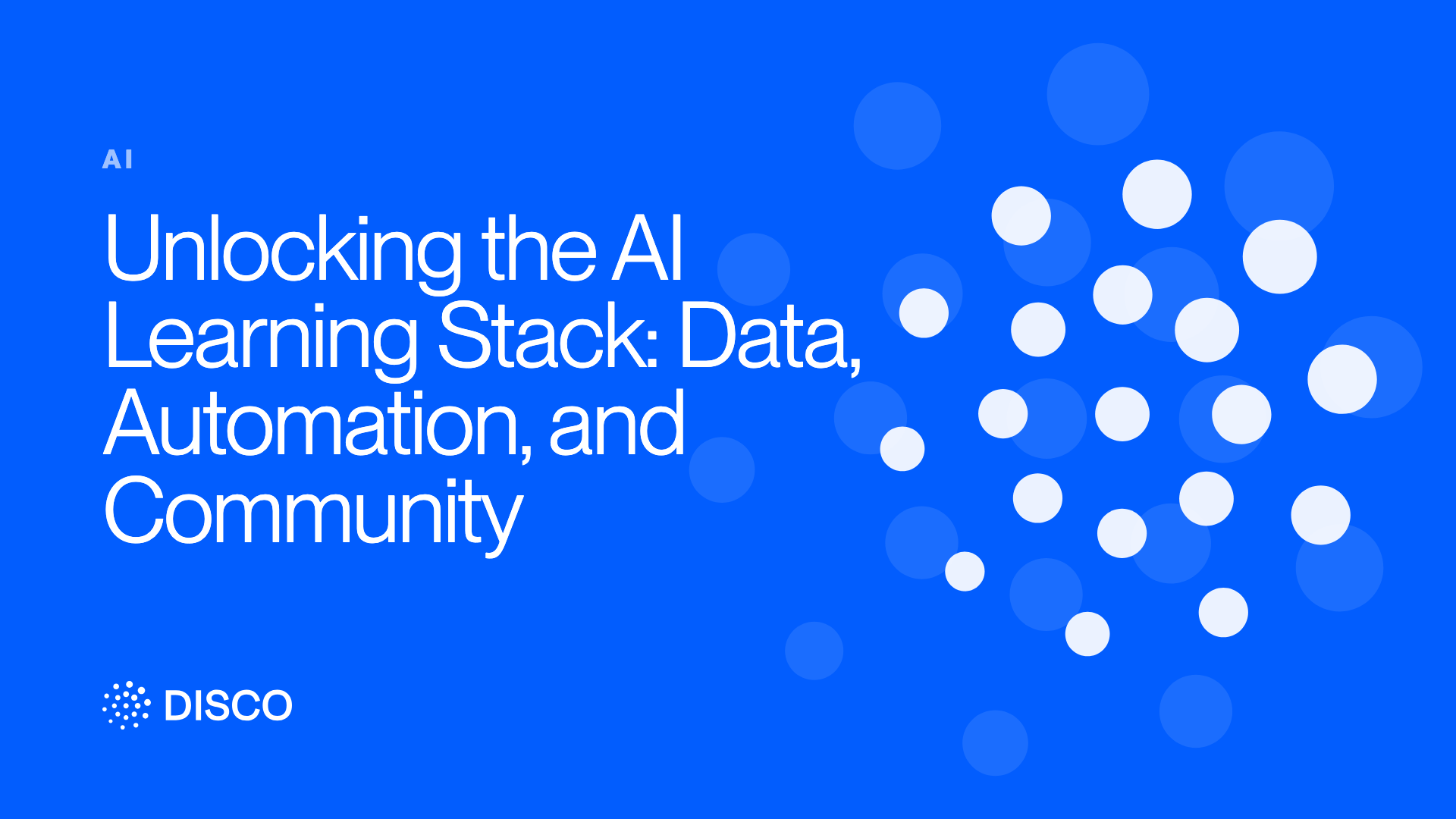 Unlocking the AI Learning Stack: Data, Automation, and Community