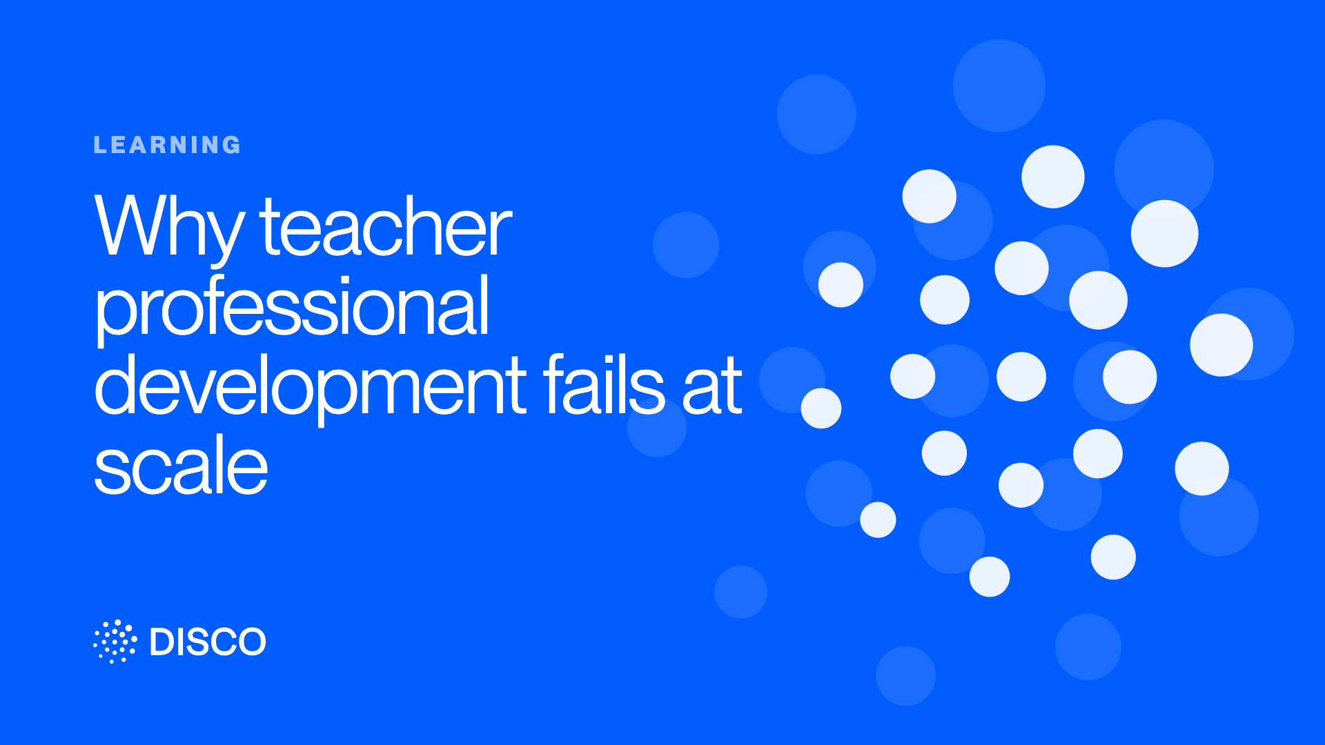 Why teacher professional development fails at scale