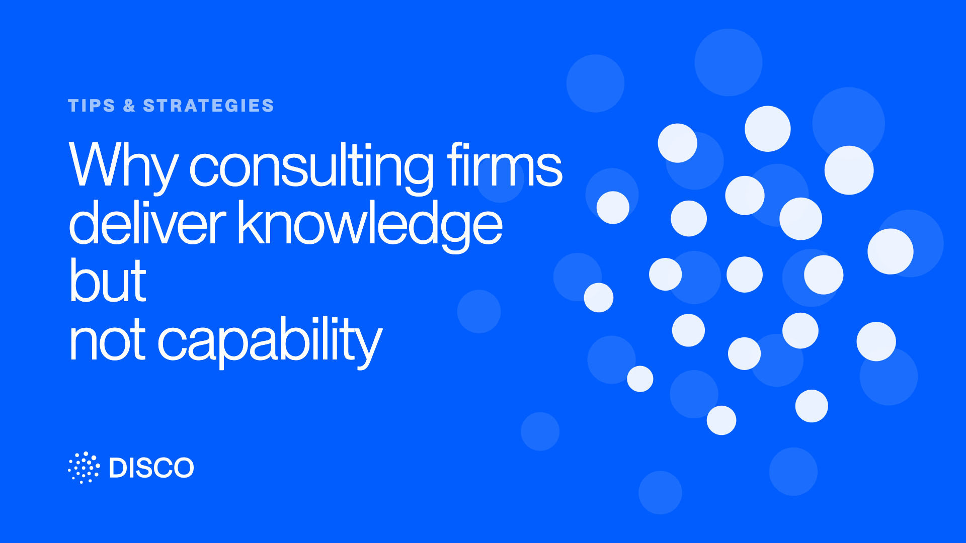 Why consulting firms deliver knowledge but not capability