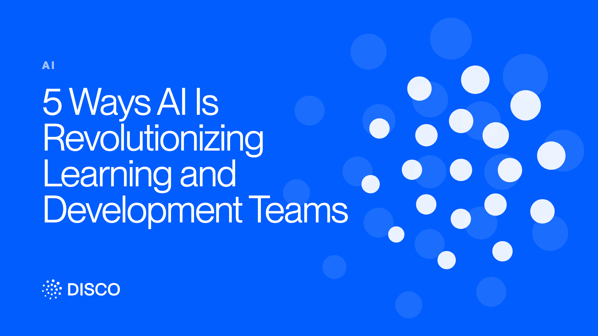 5 Ways AI Is Revolutionizing Learning and Development Teams