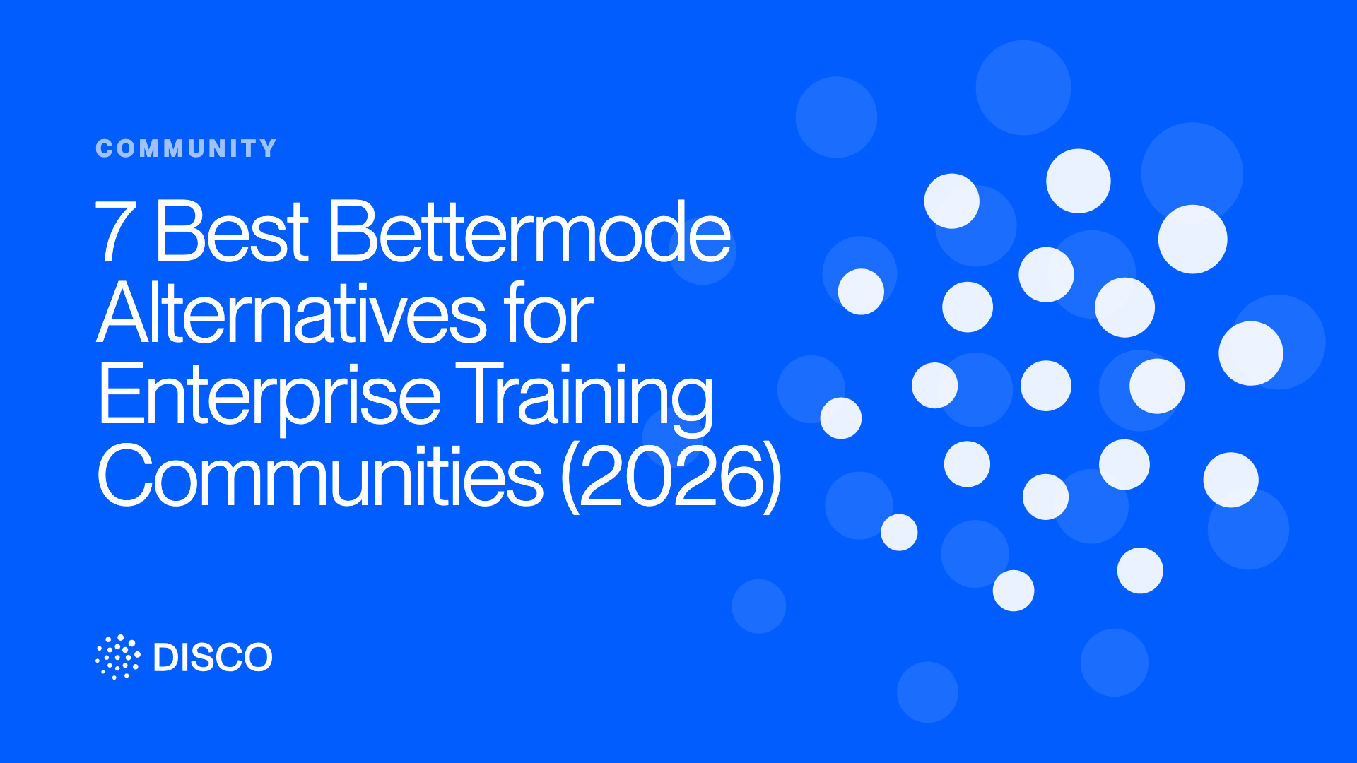 7 Best Bettermode Alternatives for Enterprise Training Communities (2026)