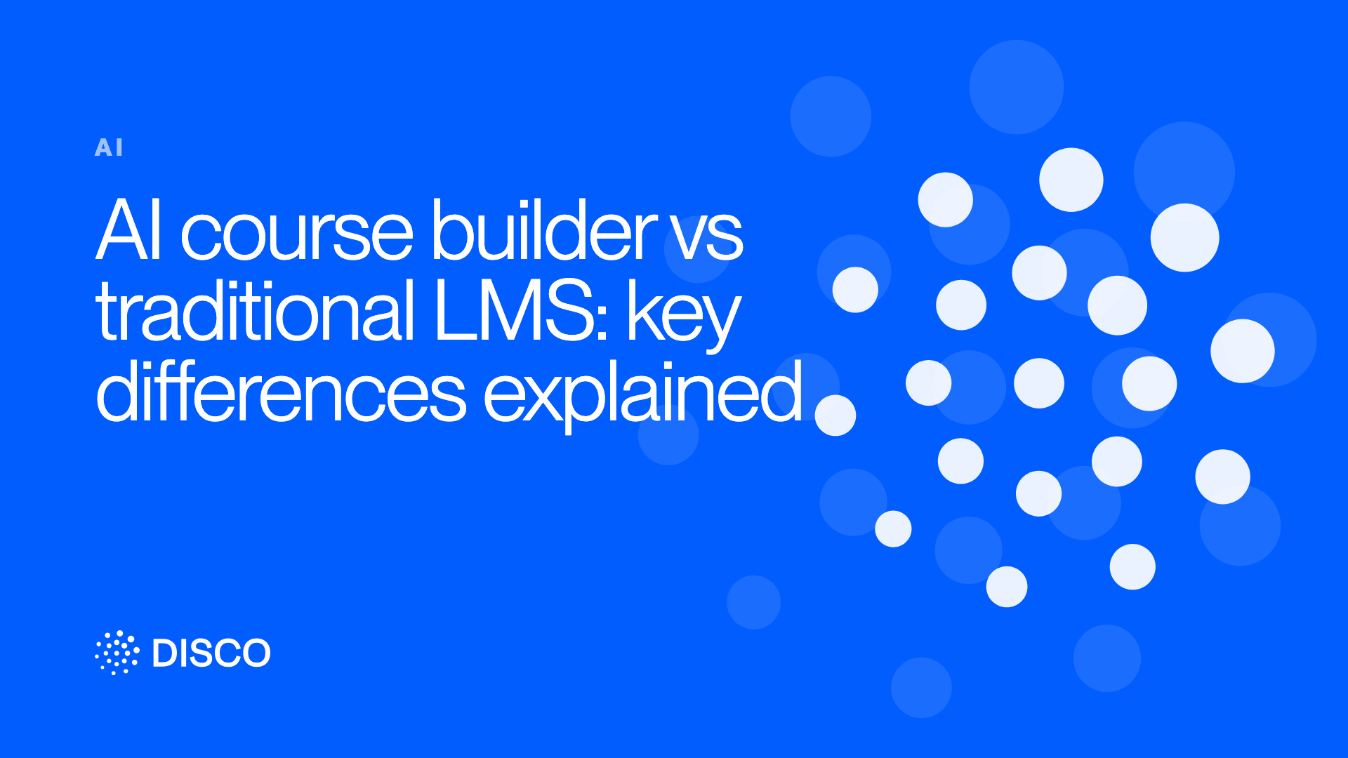 AI course builder vs traditional LMS: key differences explained
