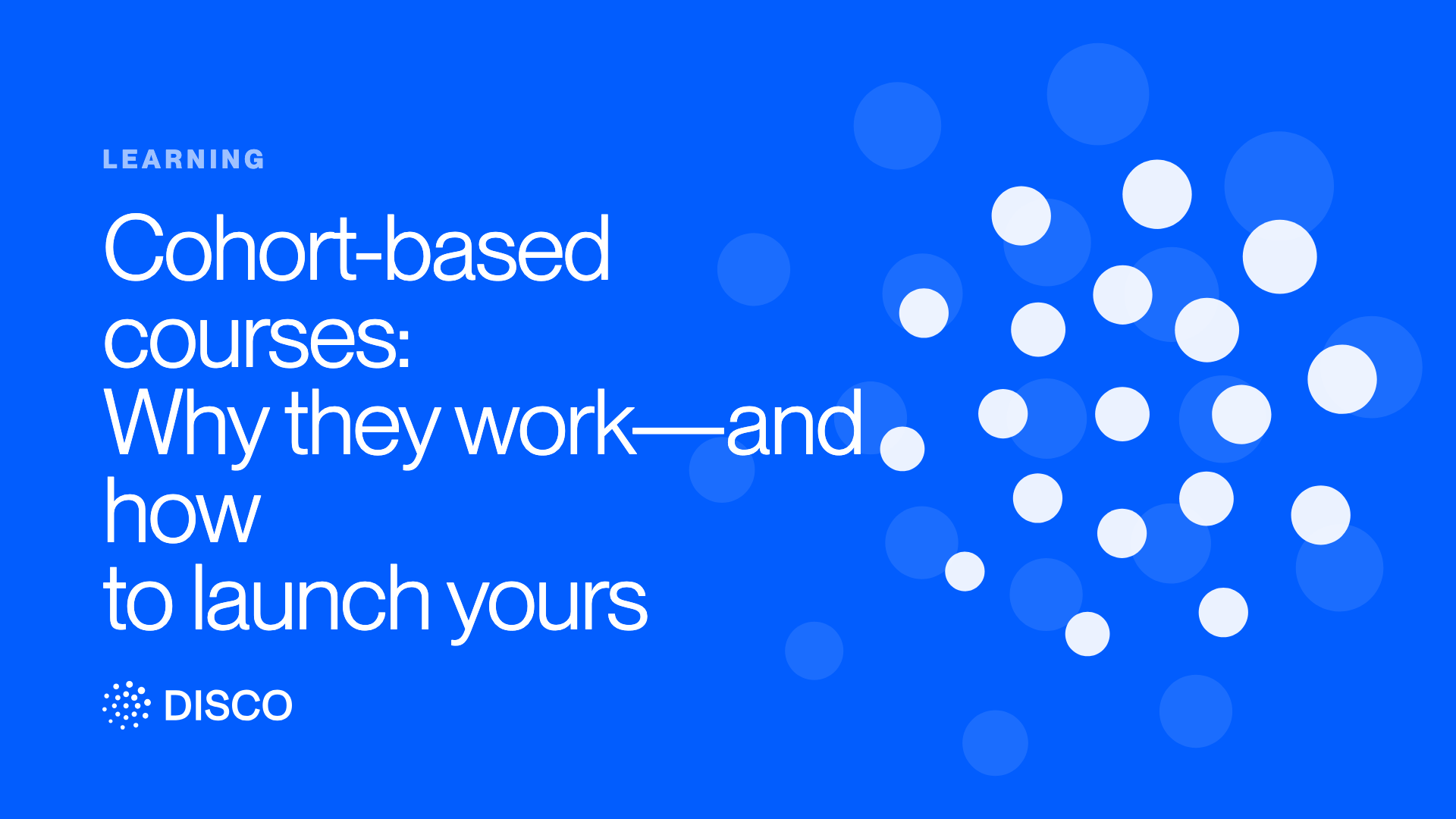 Cohort-based courses: Why they work—and how to launch yours
