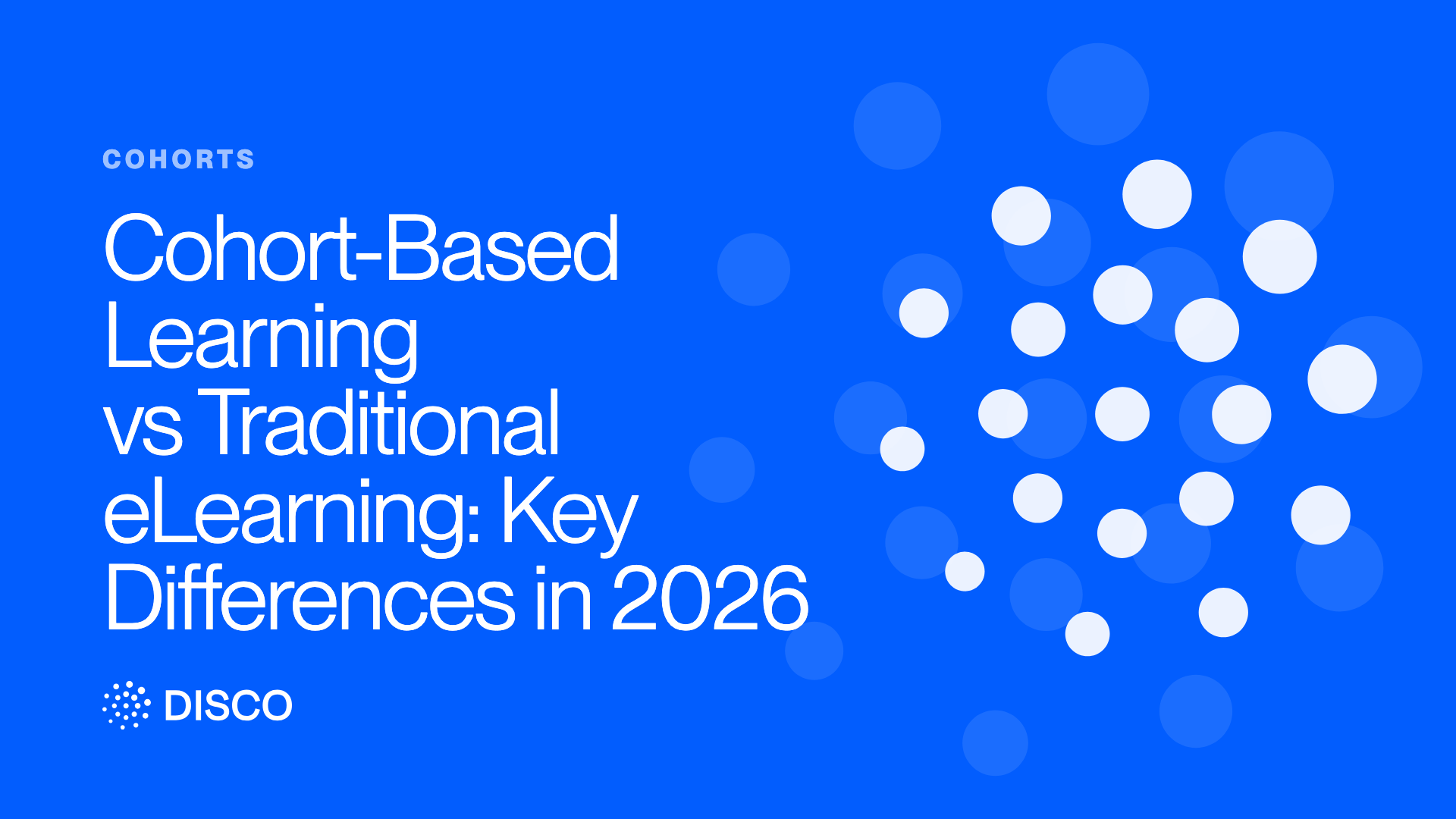 Cohort-Based Learning vs Traditional eLearning: Key Differences in 2026