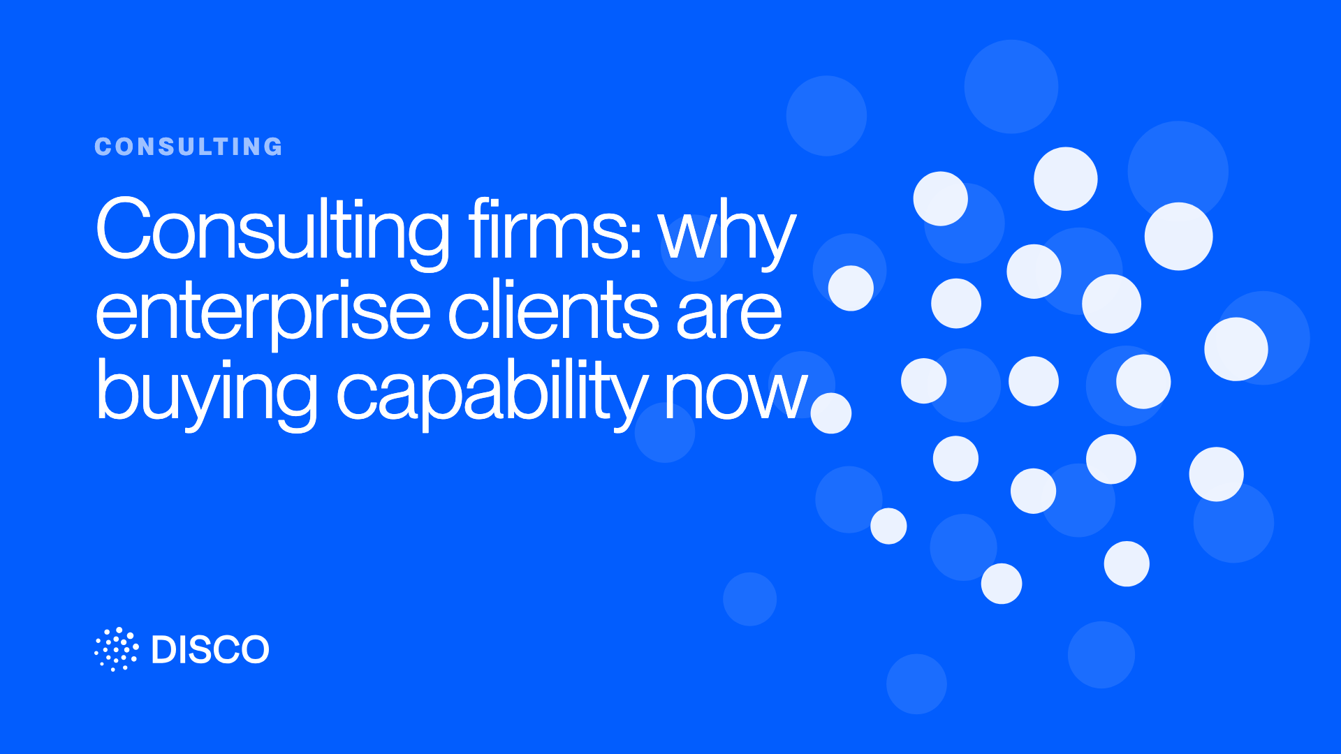 Consulting firms: why enterprise clients are buying capability now