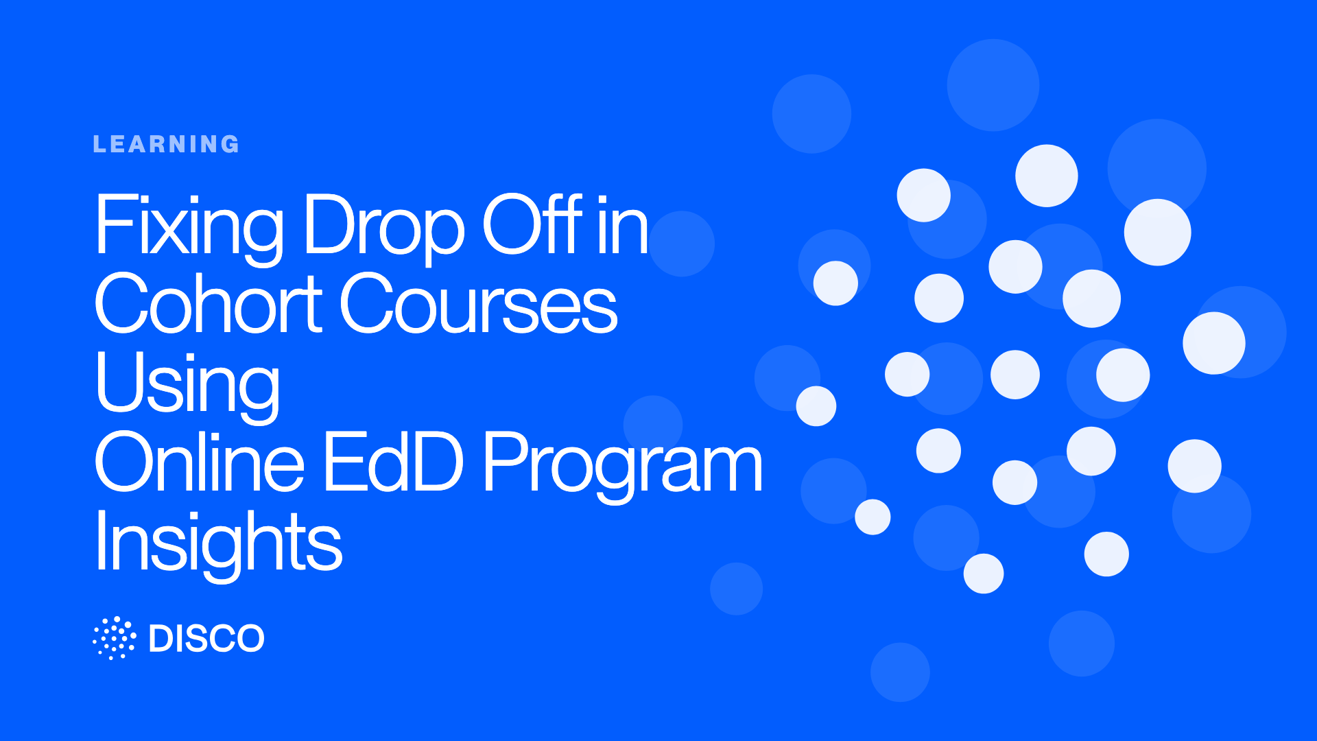 Fixing Drop Off in Cohort Courses Using Online EdD Program Insights