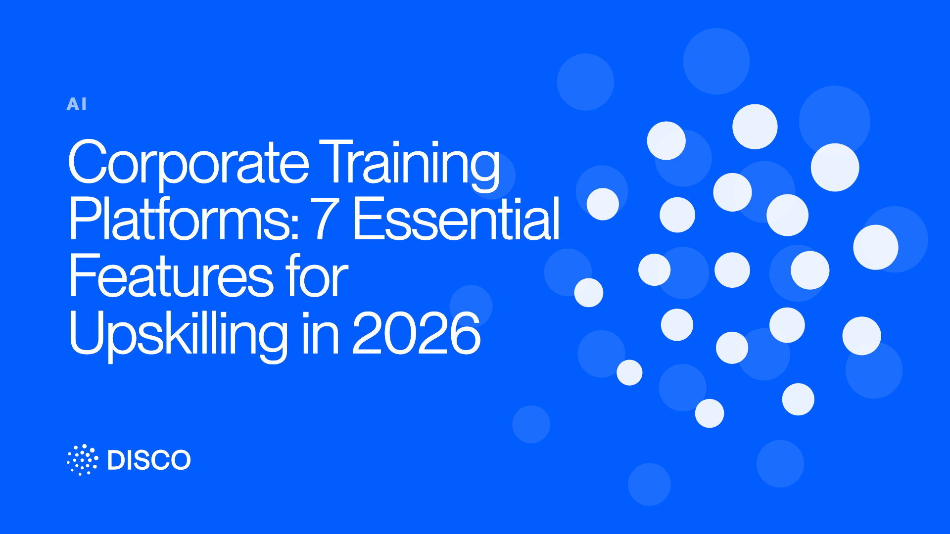 Corporate Training Platforms: 7 Essential Features for Upskilling in 2026