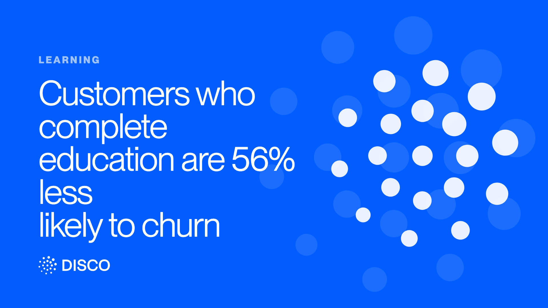 Customers who complete education are 56% less likely to churn