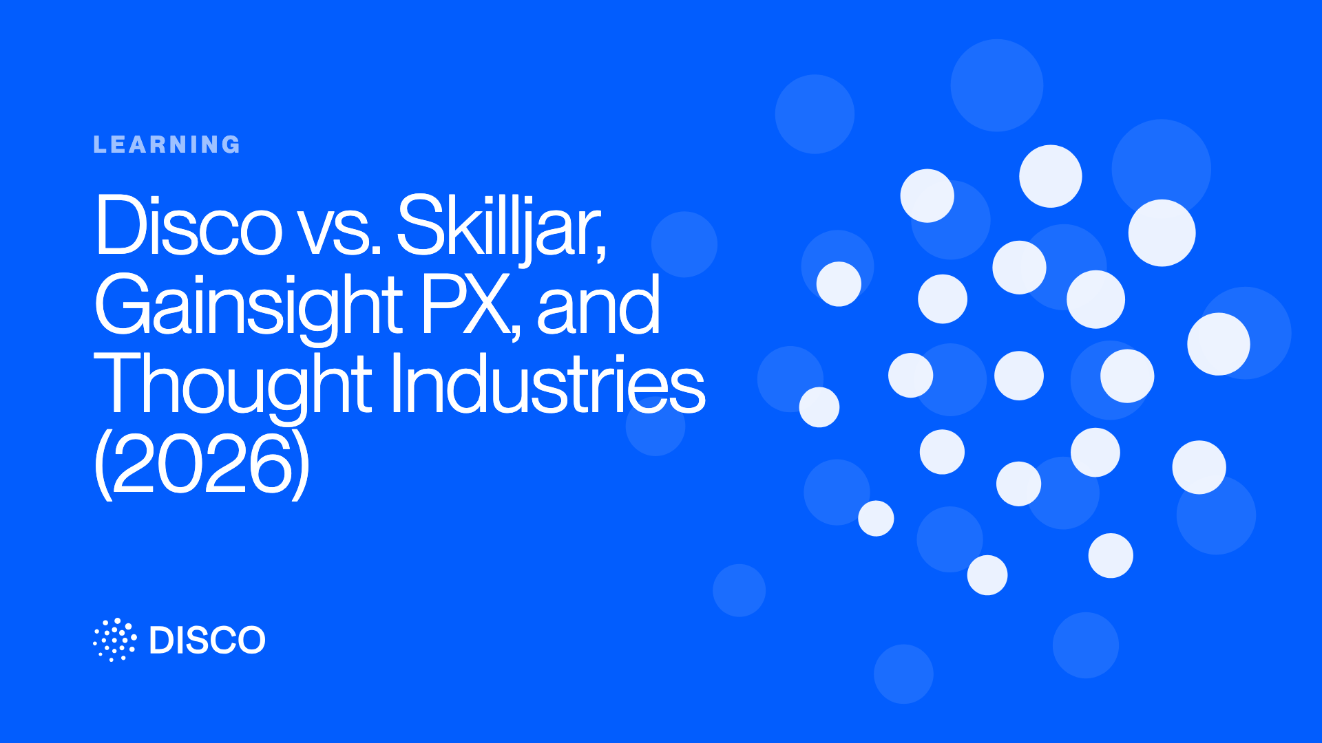 Disco vs. Skilljar, Gainsight PX, and Thought Industries (2026)